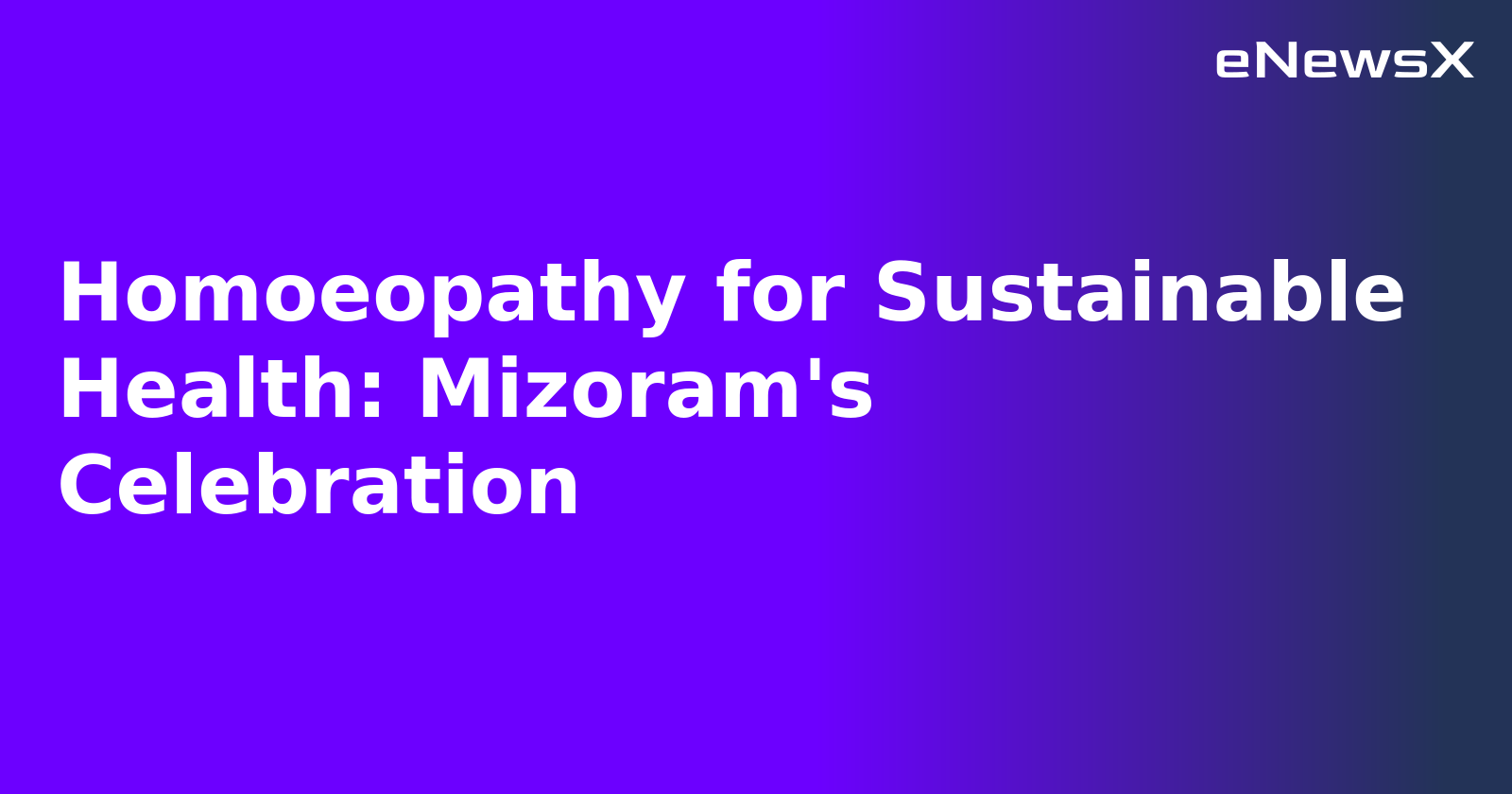 Homoeopathy for Sustainable Health: Mizoram's Celebration.webp