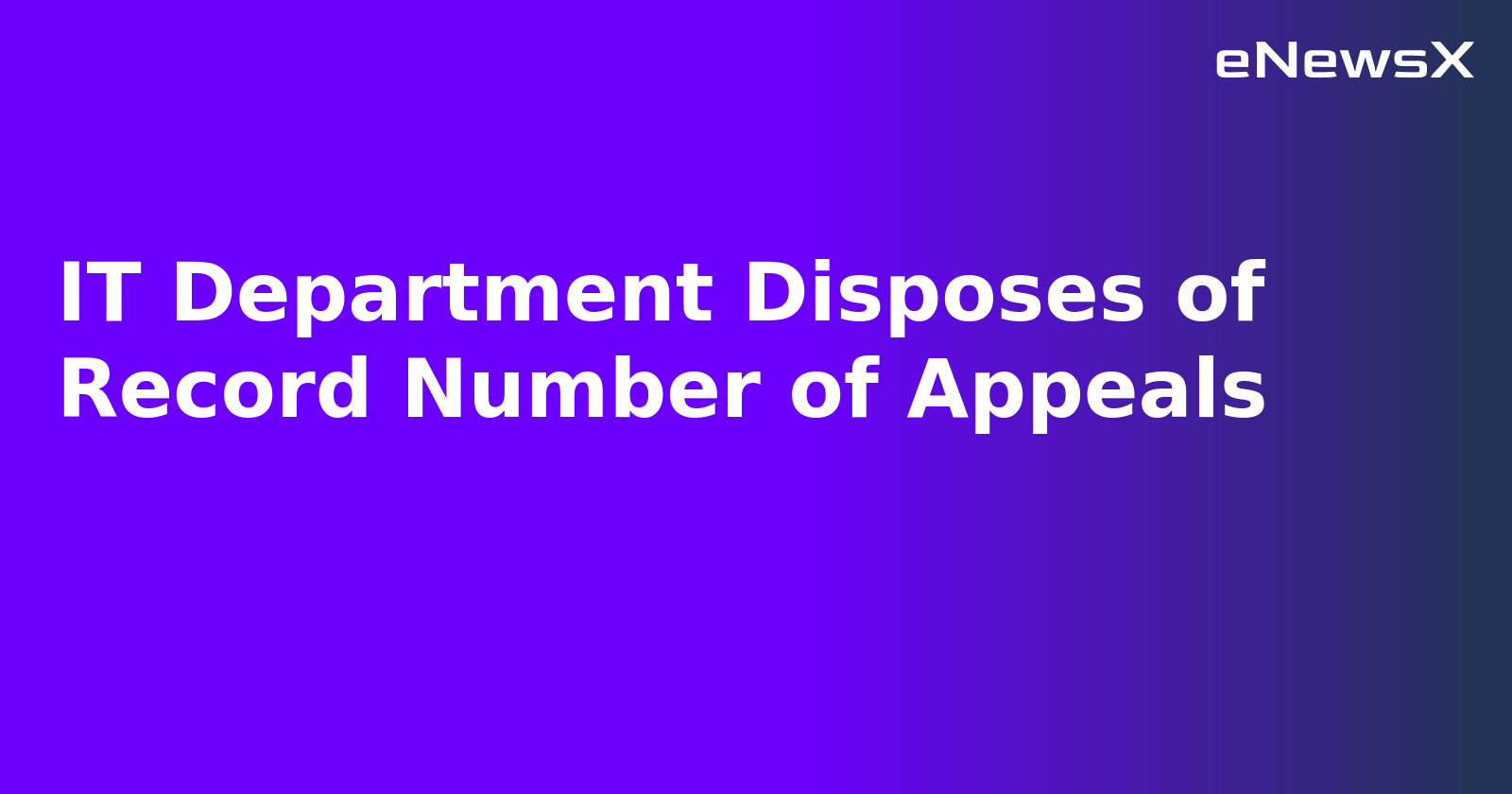 IT Department Disposes of Record Number of Appeals.webp