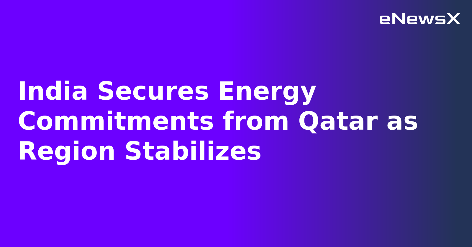 India Secures Energy Commitments from Qatar as Region Stabilizes.webp