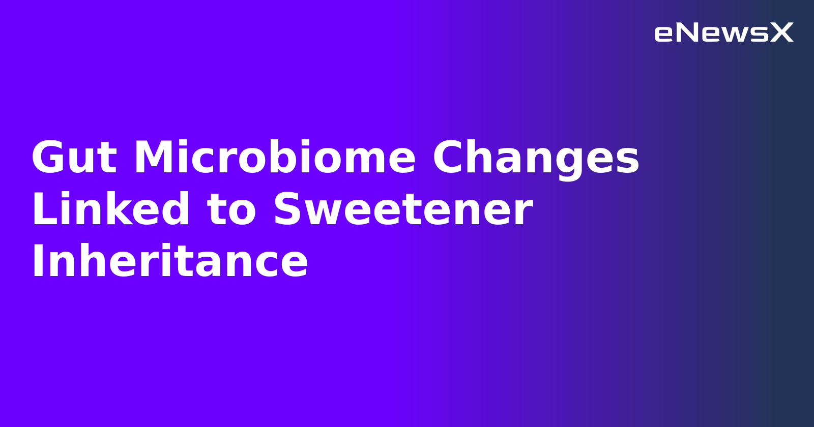 Gut Microbiome Changes Linked to Sweetener Inheritance.webp Gut Microbiome Changes Linked to Sweetener Inheritance.webp