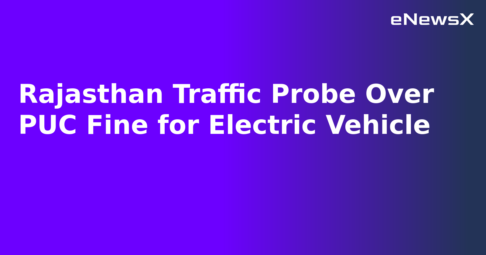 Rajasthan Traffic Probe Over PUC Fine for Electric Vehicle