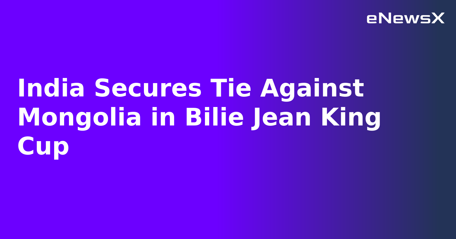 India Secures Tie Against Mongolia in Bilie Jean King Cup.webp
