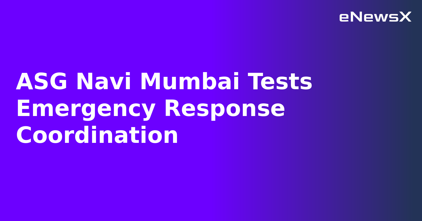 ASG Navi Mumbai Tests Emergency Response Coordination