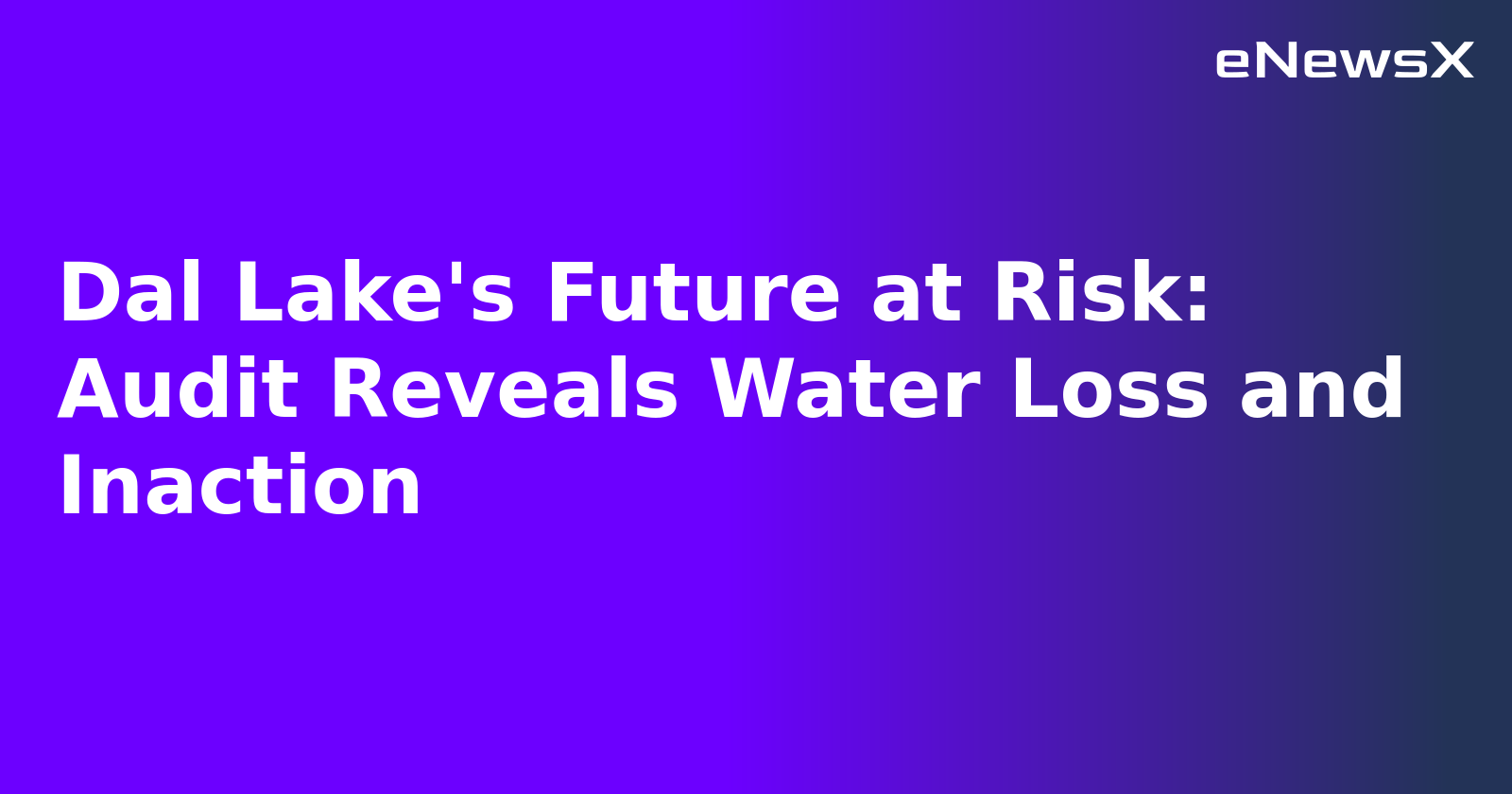 Dal Lake's Future at Risk: Audit Reveals Water Loss and Inaction.webp