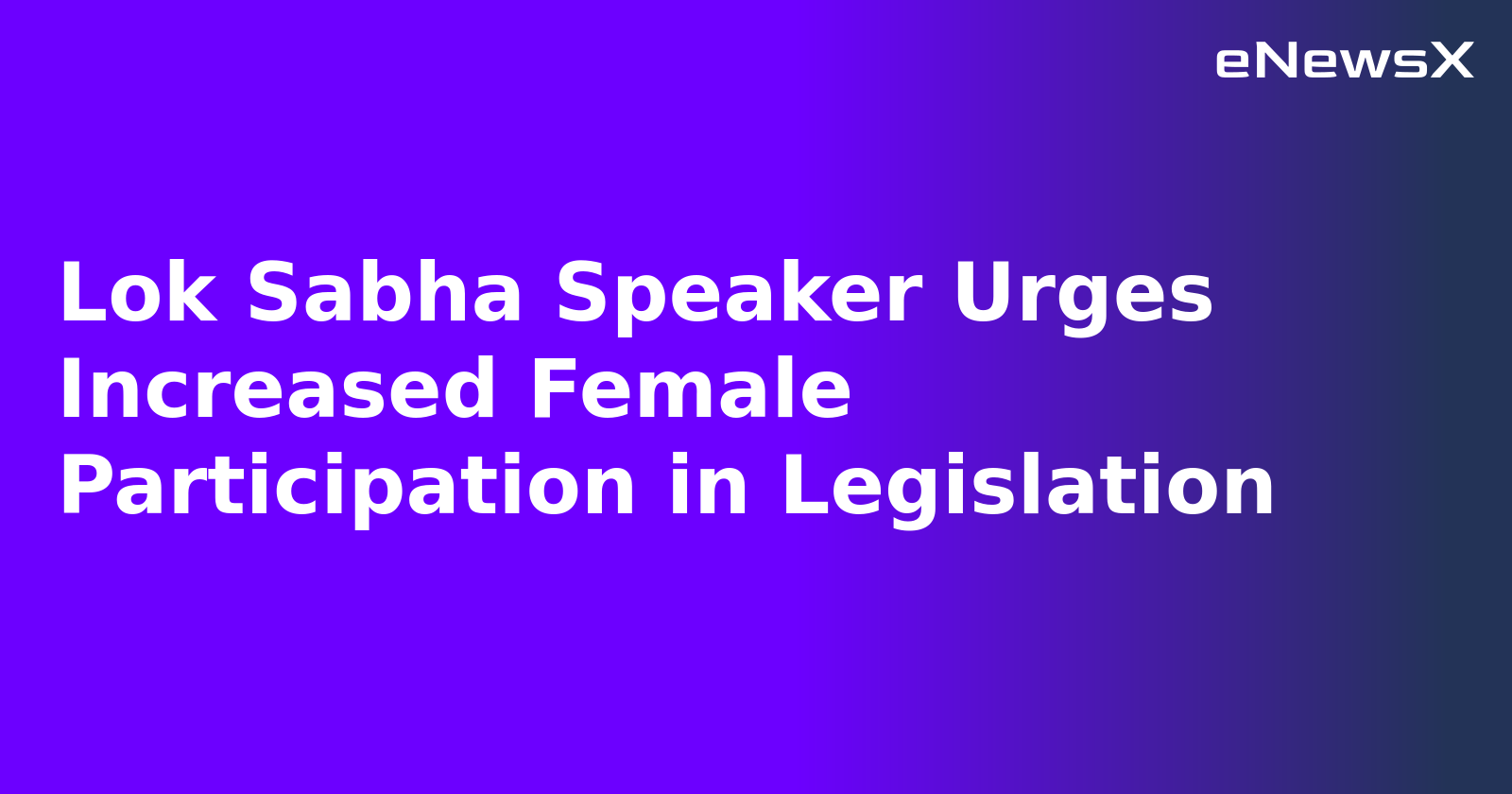 Lok Sabha Speaker Urges Increased Female Participation in Legislation.webp