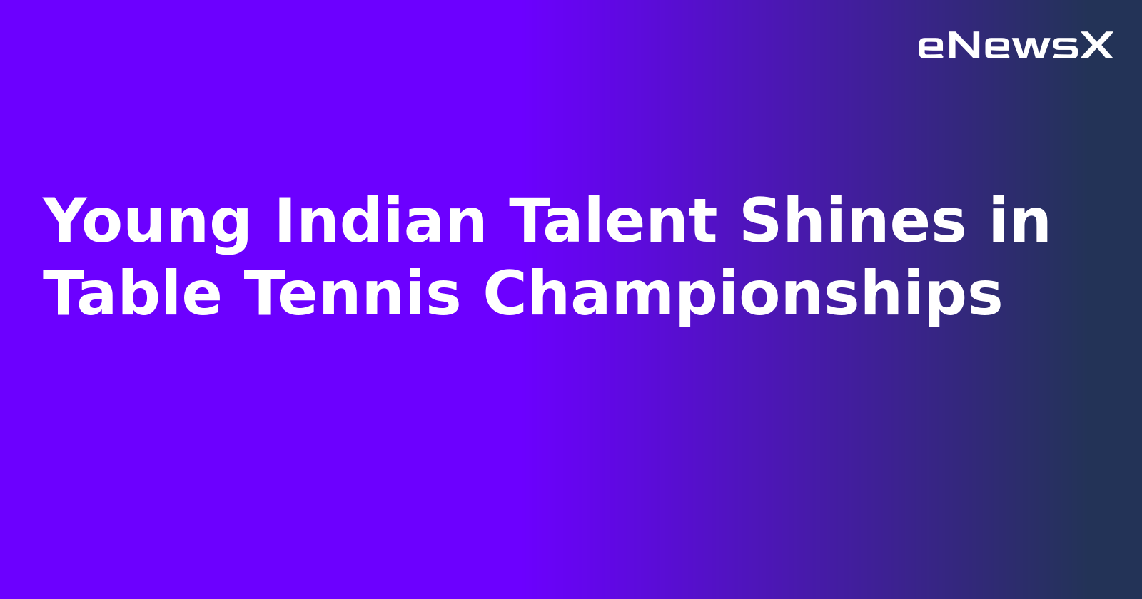 Young Indian Talent Shines in Table Tennis Championships.webp