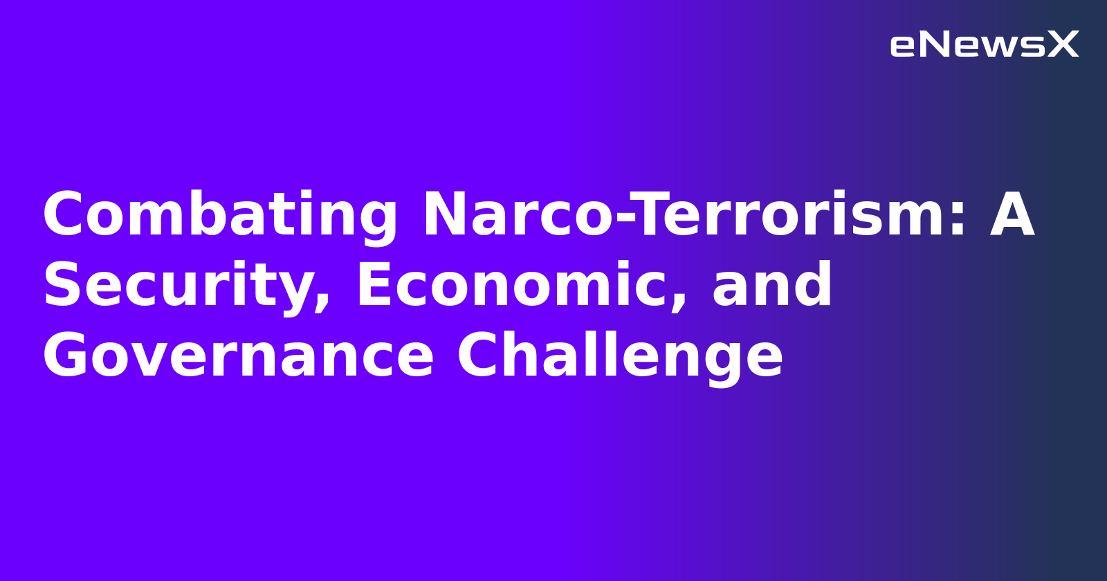 Combating Narco-Terrorism: A Security, Economic, and Governance Challenge.webp