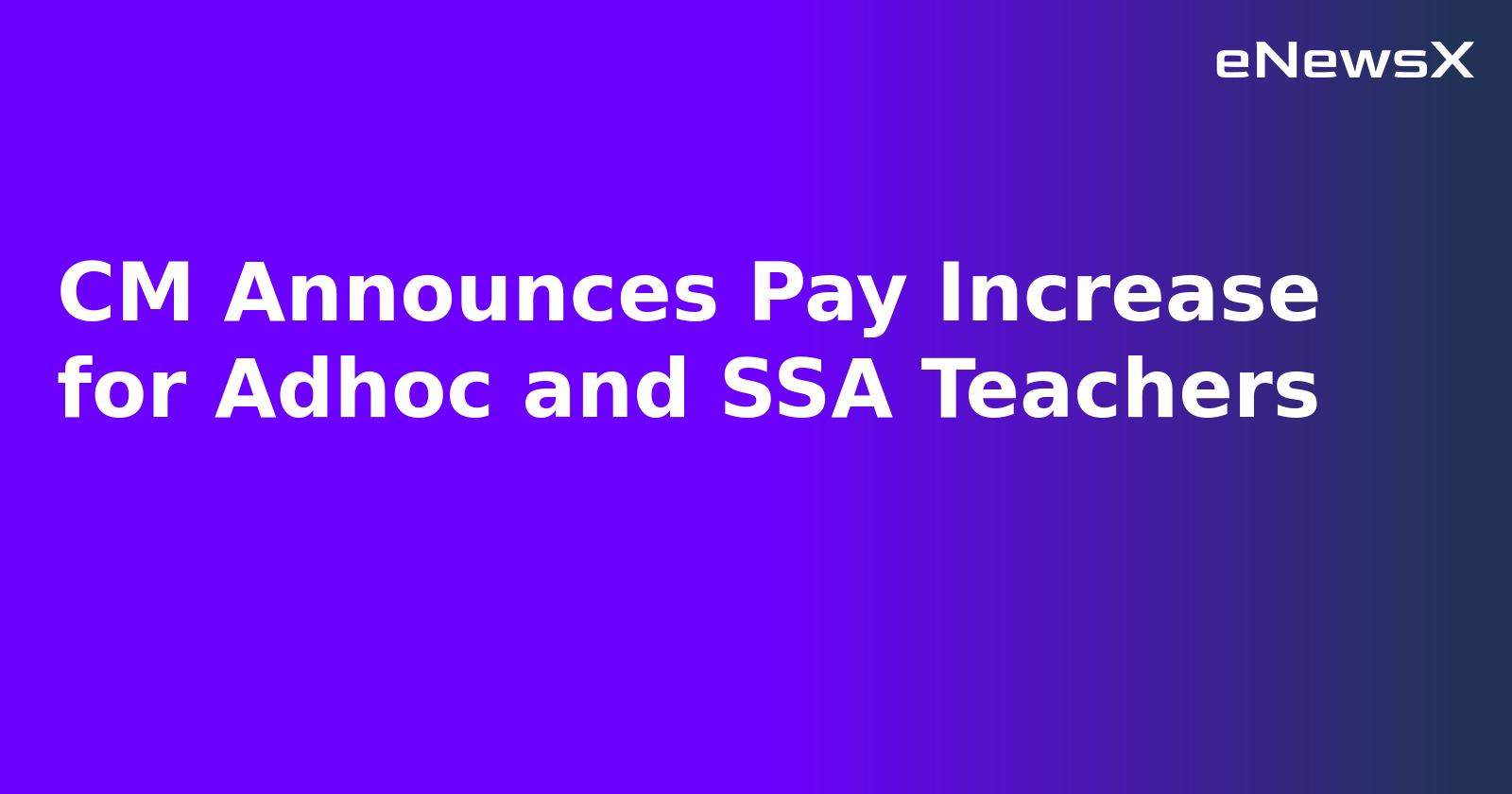 CM Announces Pay Increase for Adhoc and SSA Teachers.webp