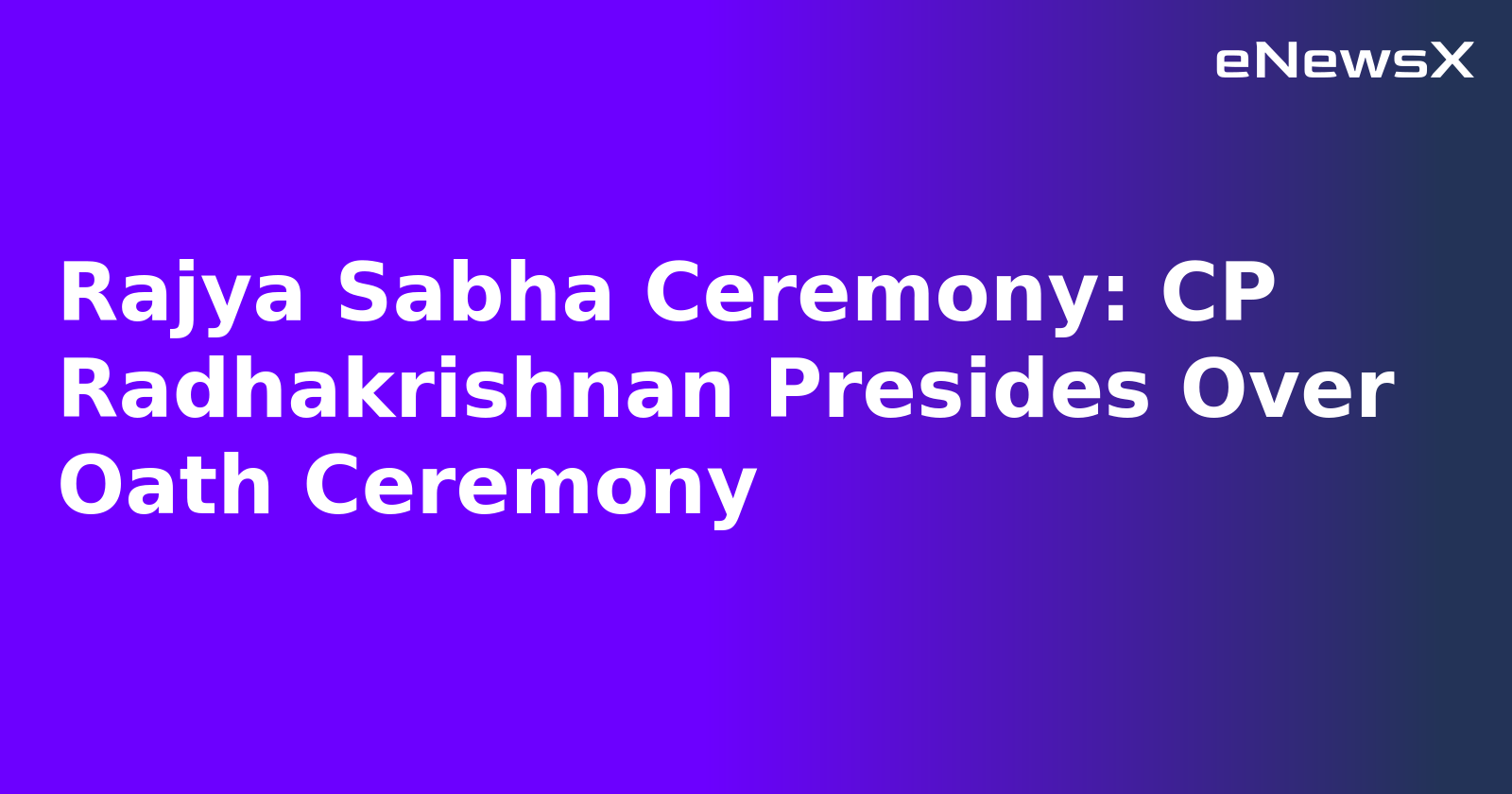 Rajya Sabha Ceremony: CP Radhakrishnan Presides Over Oath Ceremony.webp
