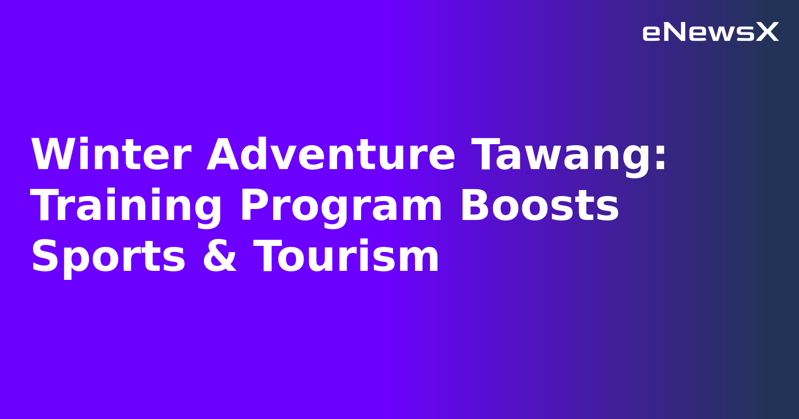 Winter Adventure Tawang: Training Program Boosts Sports & Tourism.webp