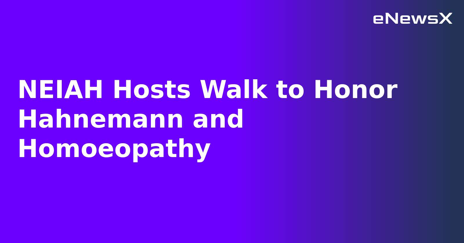NEIAH Hosts Walk to Honor Hahnemann and Homoeopathy.webp NEIAH Hosts Walk to Honor Hahnemann and Homoeopathy.webp