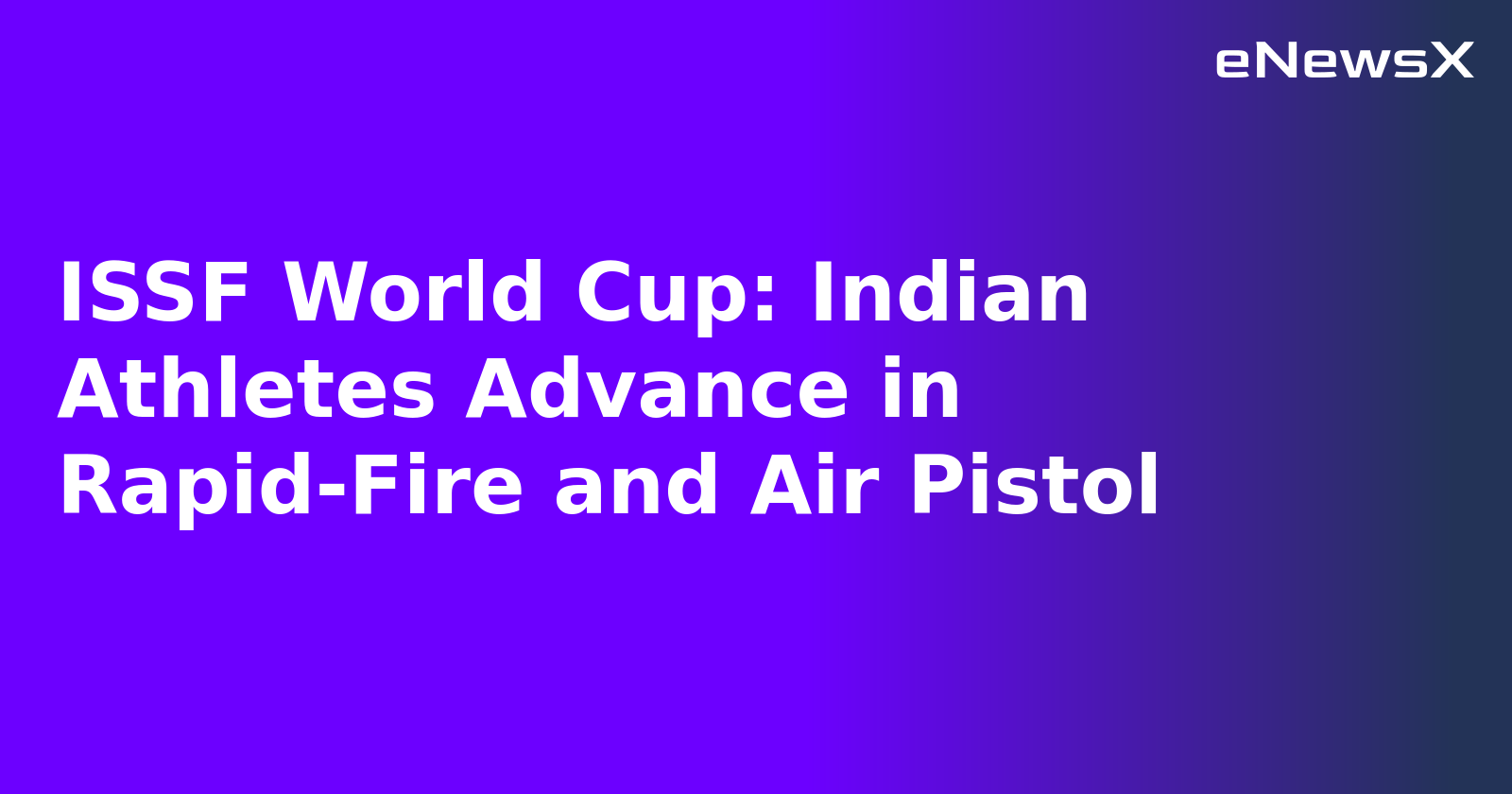 ISSF World Cup: Indian Athletes Advance in Rapid-Fire and Air Pistol.webp