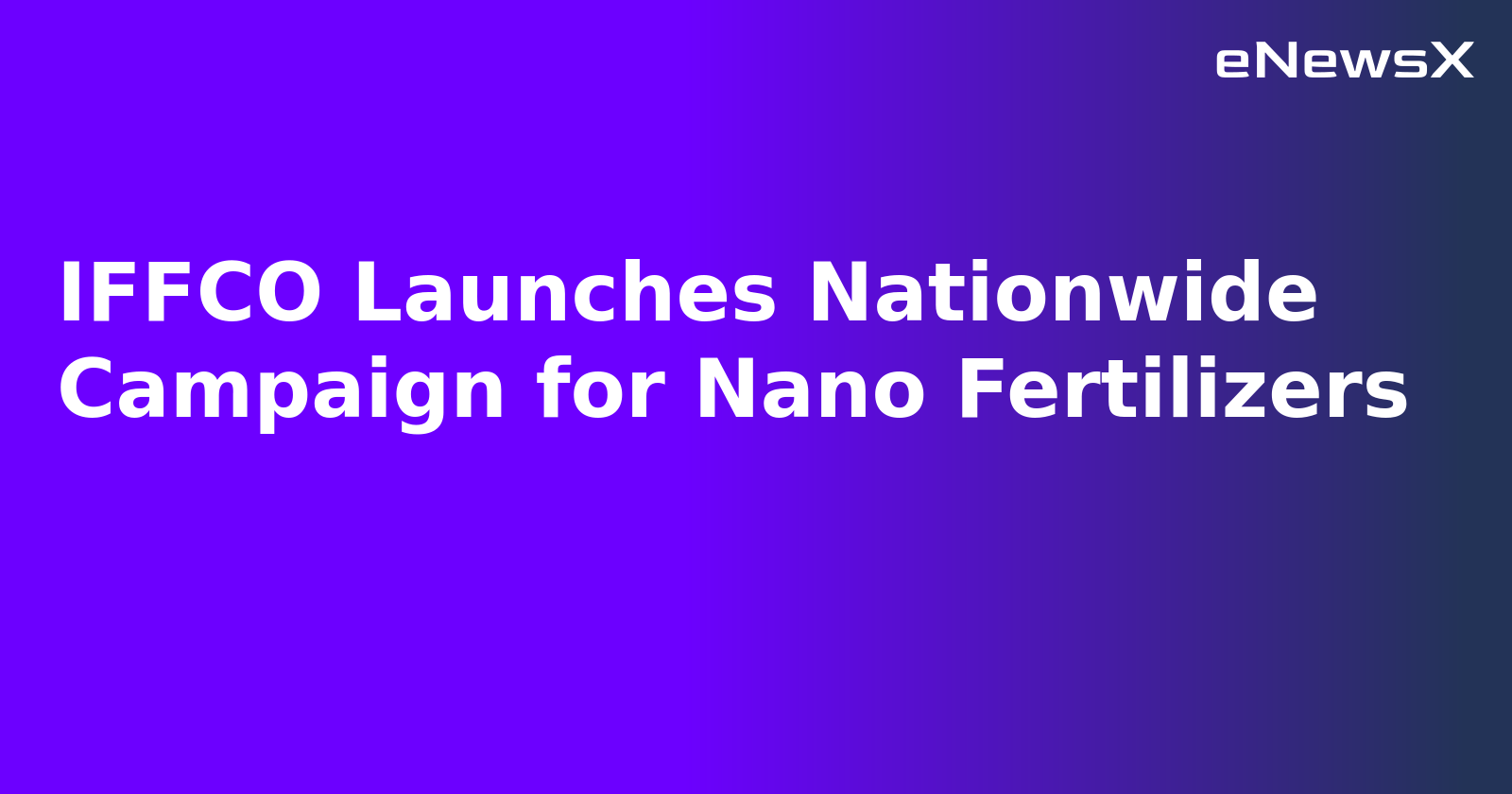 IFFCO Launches Nationwide Campaign for Nano Fertilizers.webp