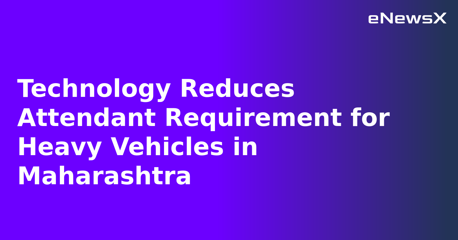 Technology Reduces Attendant Requirement for Heavy Vehicles in Maharashtra.webp Technology Reduces Attendant Requirement for Heavy Vehicles in Maharashtra.webp