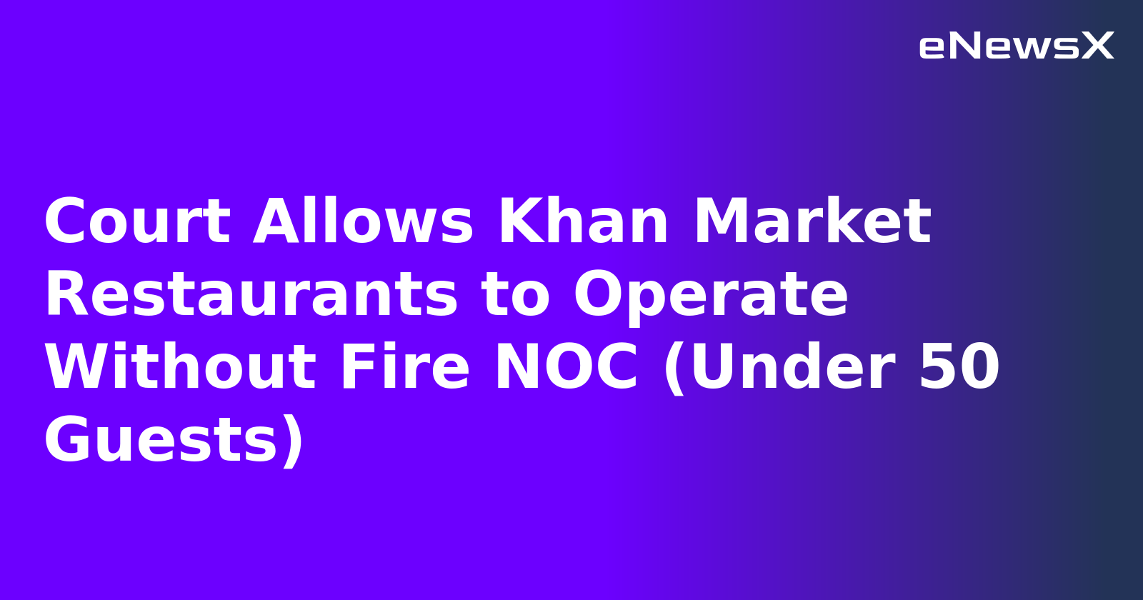 Court Allows Khan Market Restaurants to Operate Without Fire NOC (Under 50 Guests).webp