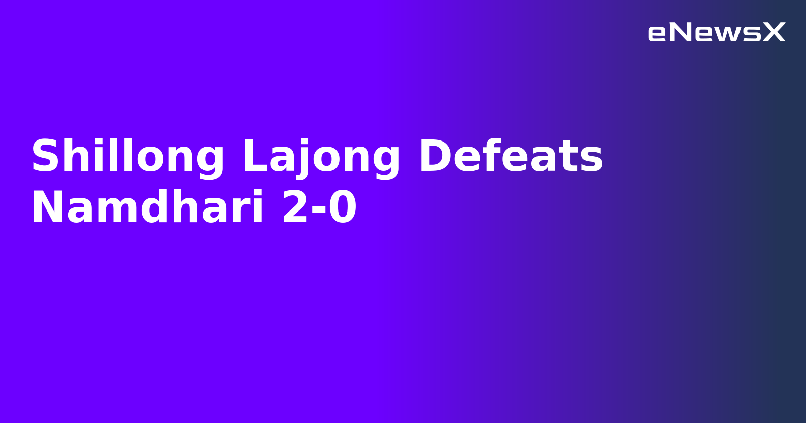 Shillong Lajong Defeats Namdhari 2-0.webp