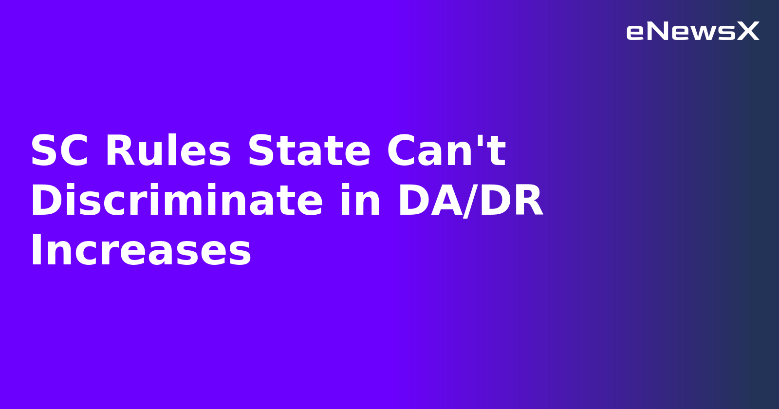 SC Rules State Can't Discriminate in DA/DR Increases