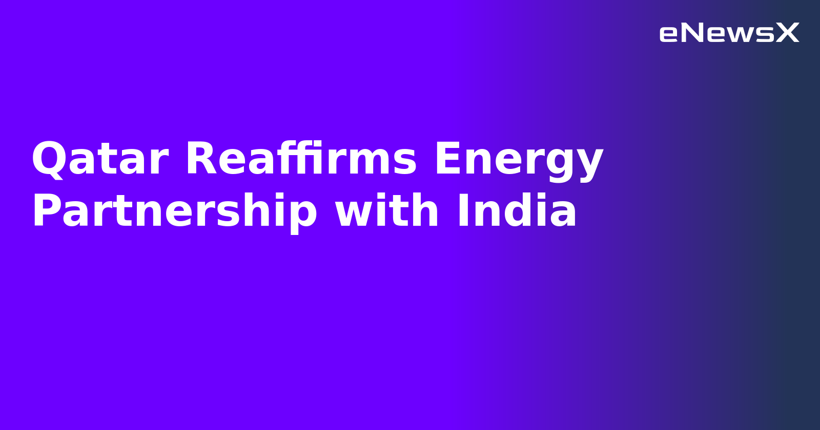 Qatar Reaffirms Energy Partnership with India