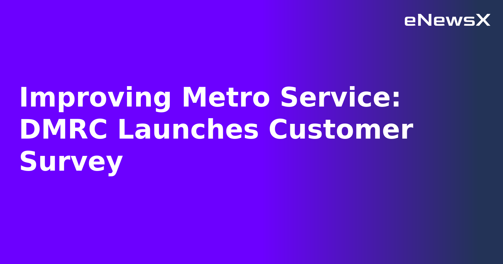 Improving Metro Service: DMRC Launches Customer Survey