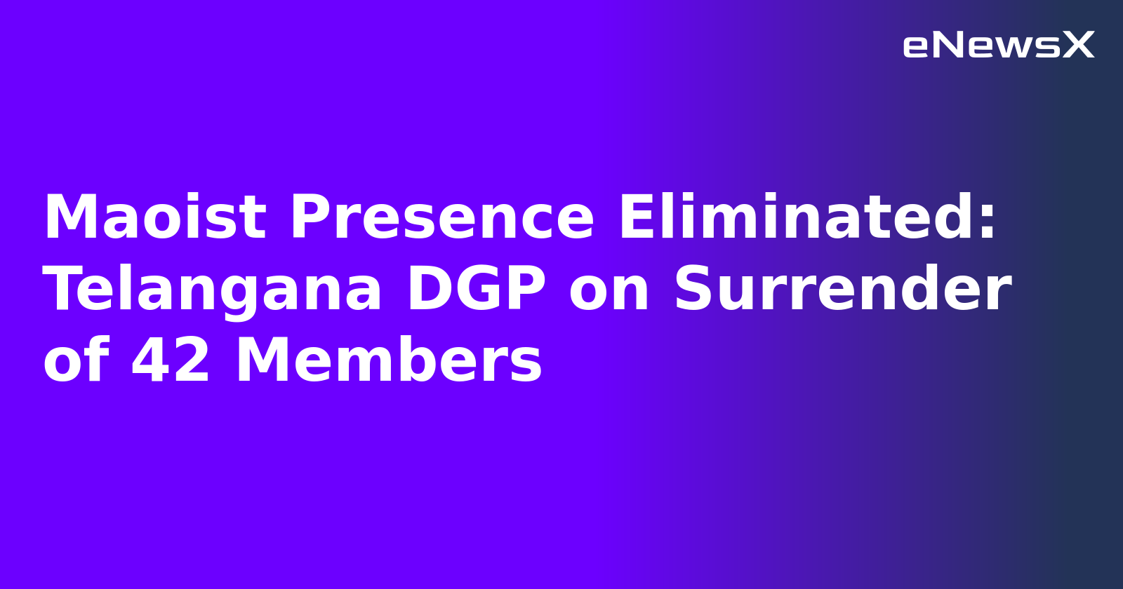 Maoist Presence Eliminated: Telangana DGP on Surrender of 42 Members.webp