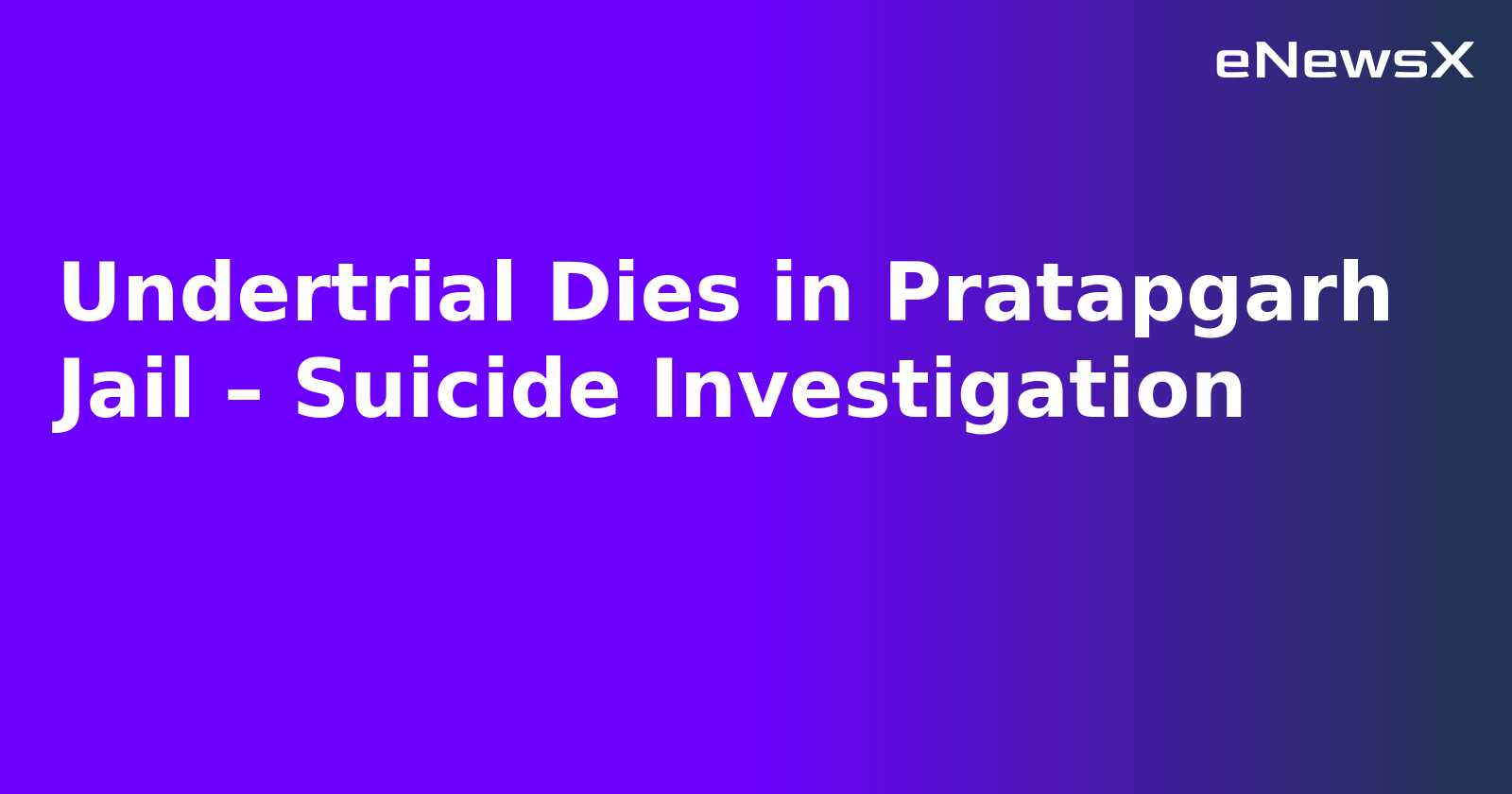 Undertrial Dies in Pratapgarh Jail – Suicide Investigation.webp