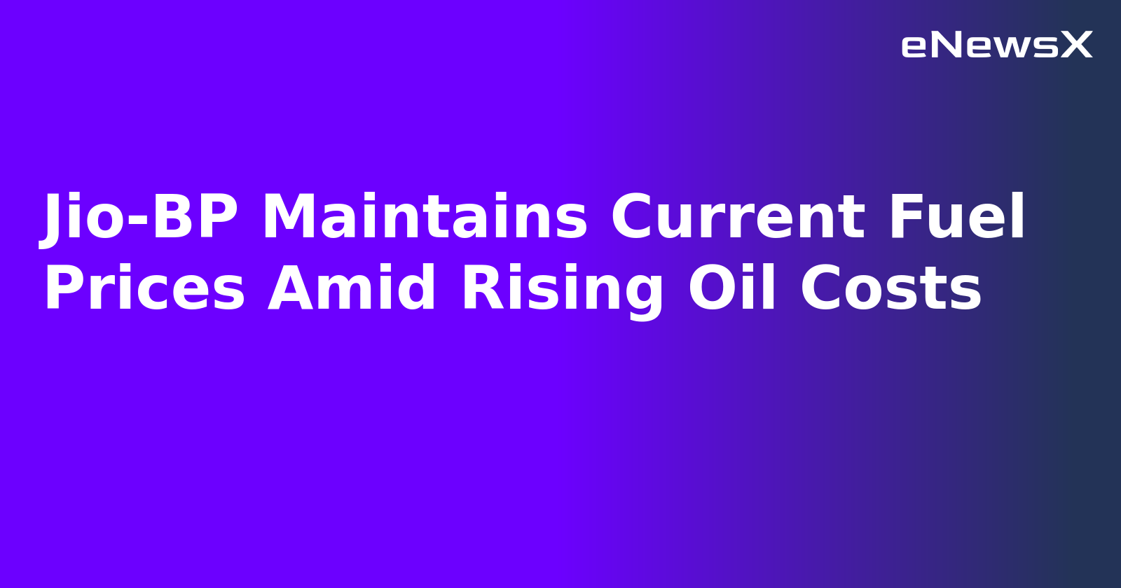 Jio-BP Maintains Current Fuel Prices Amid Rising Oil Costs.webp