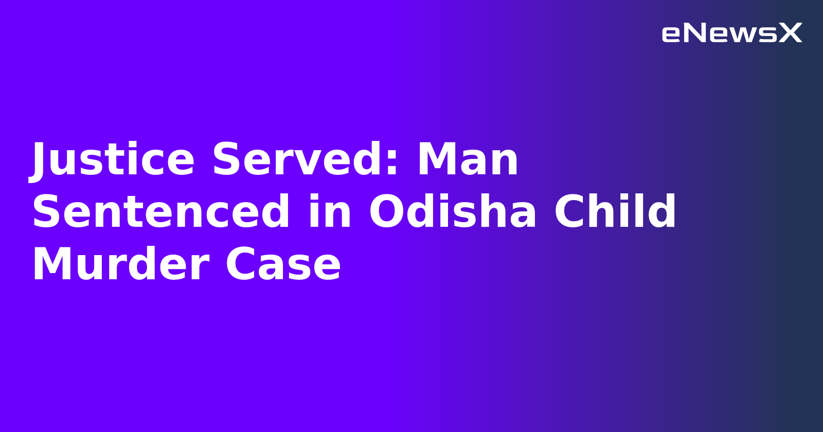 Justice Served: Man Sentenced in Odisha Child Murder Case.webp