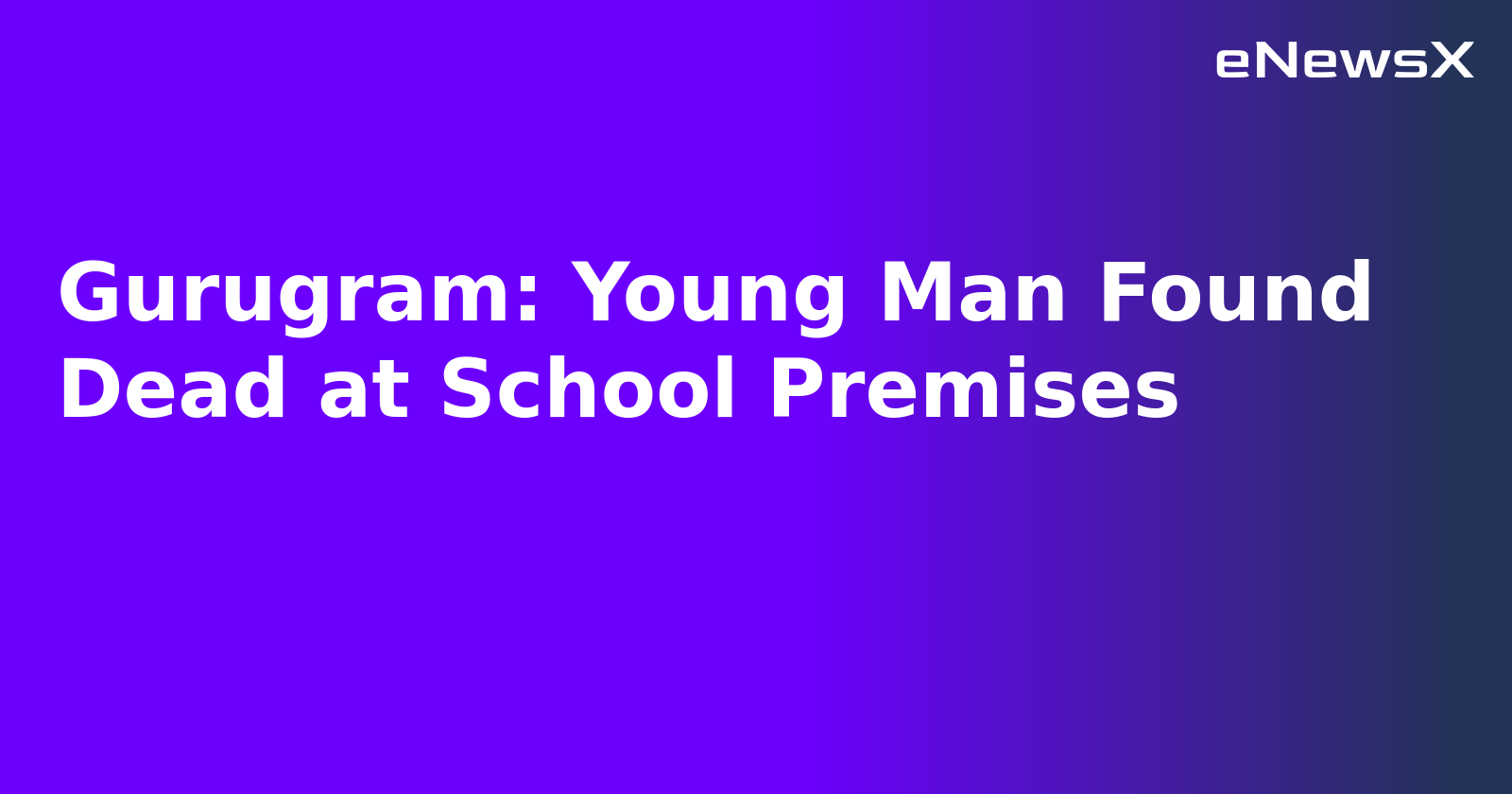 Gurugram: Young Man Found Dead at School Premises.webp