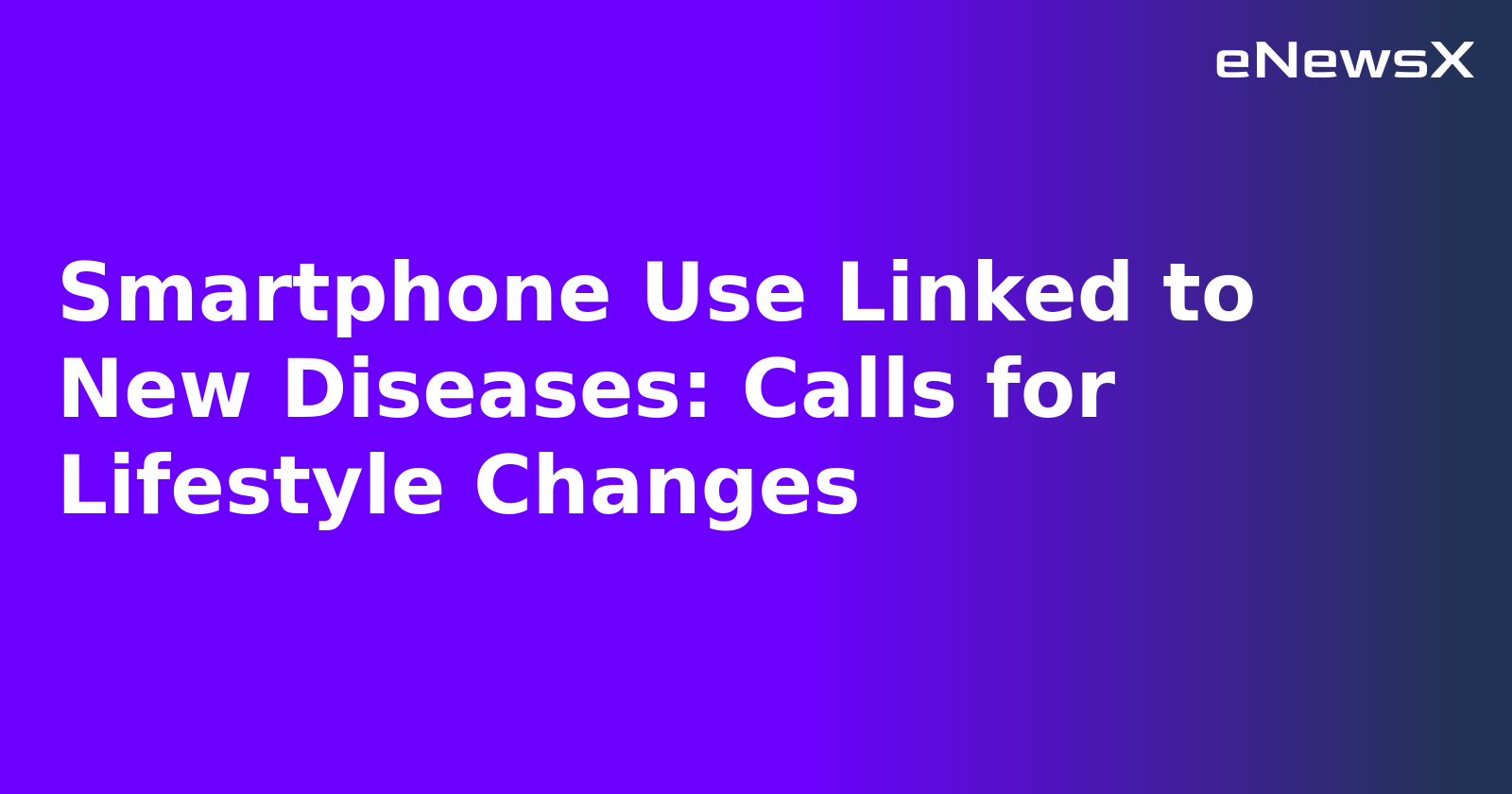 Smartphone Use Linked to New Diseases: Calls for Lifestyle Changes.webp