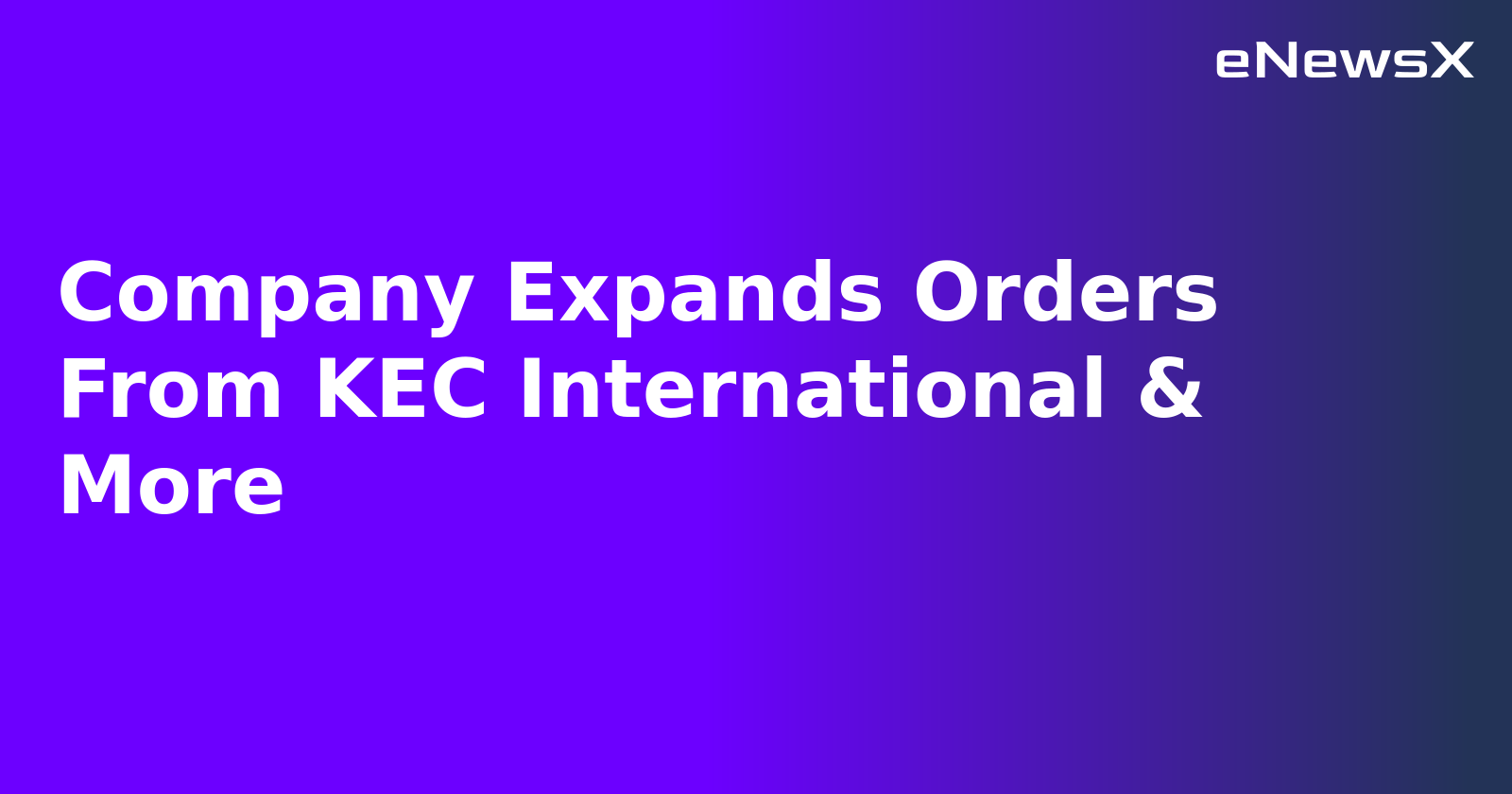 Company Expands Orders From KEC International & More.webp