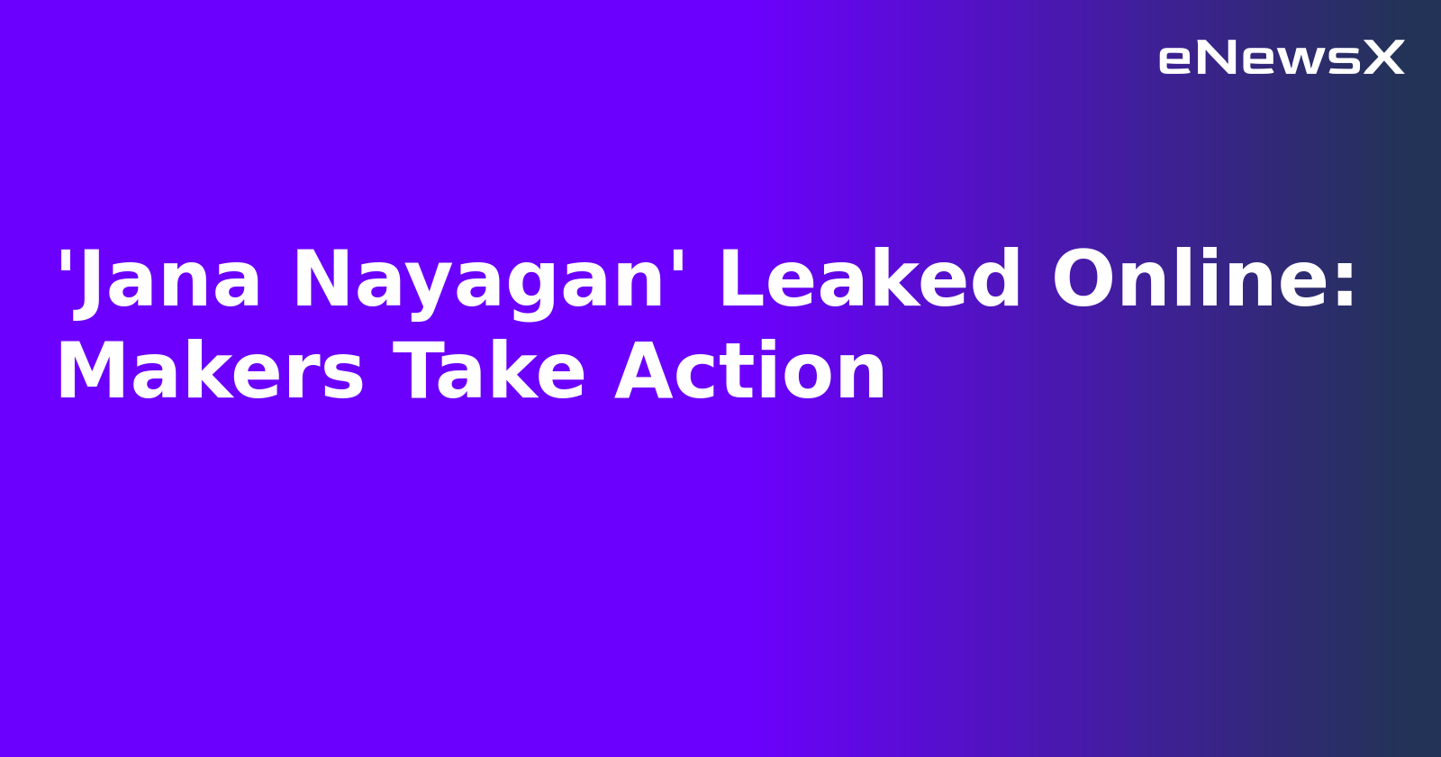 'Jana Nayagan' Leaked Online: Makers Take Action.webp
