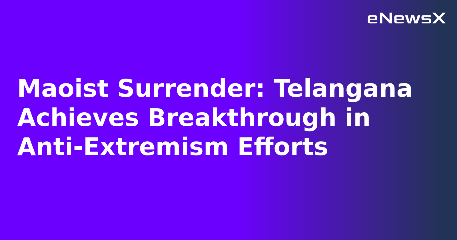 Maoist Surrender: Telangana Achieves Breakthrough in Anti-Extremism Efforts.webp