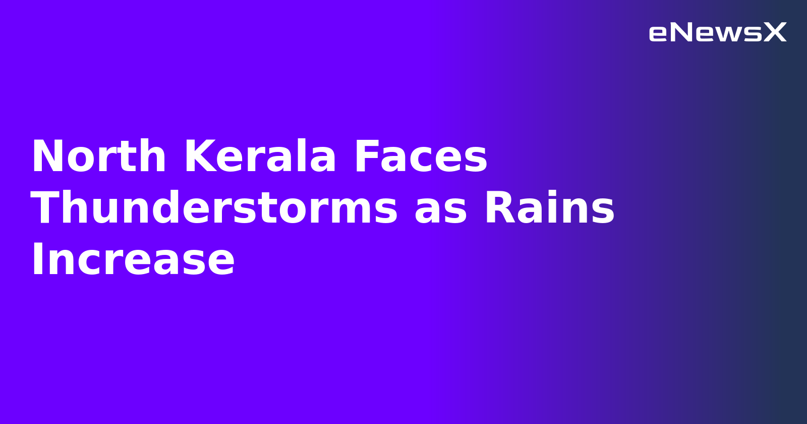 North Kerala Faces Thunderstorms as Rains Increase.webp