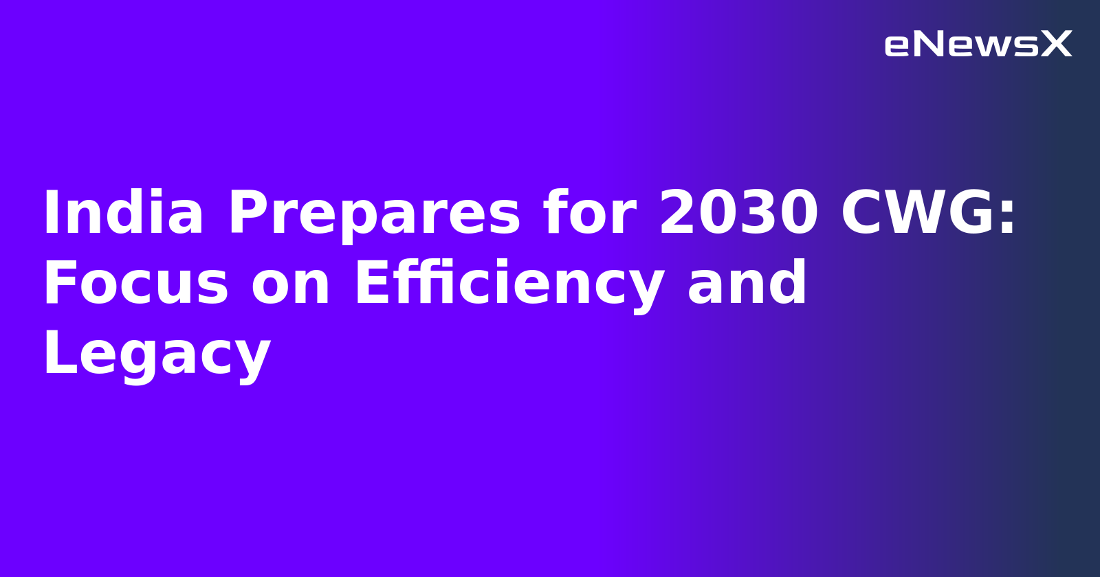 India Prepares for 2030 CWG: Focus on Efficiency and Legacy.webp
