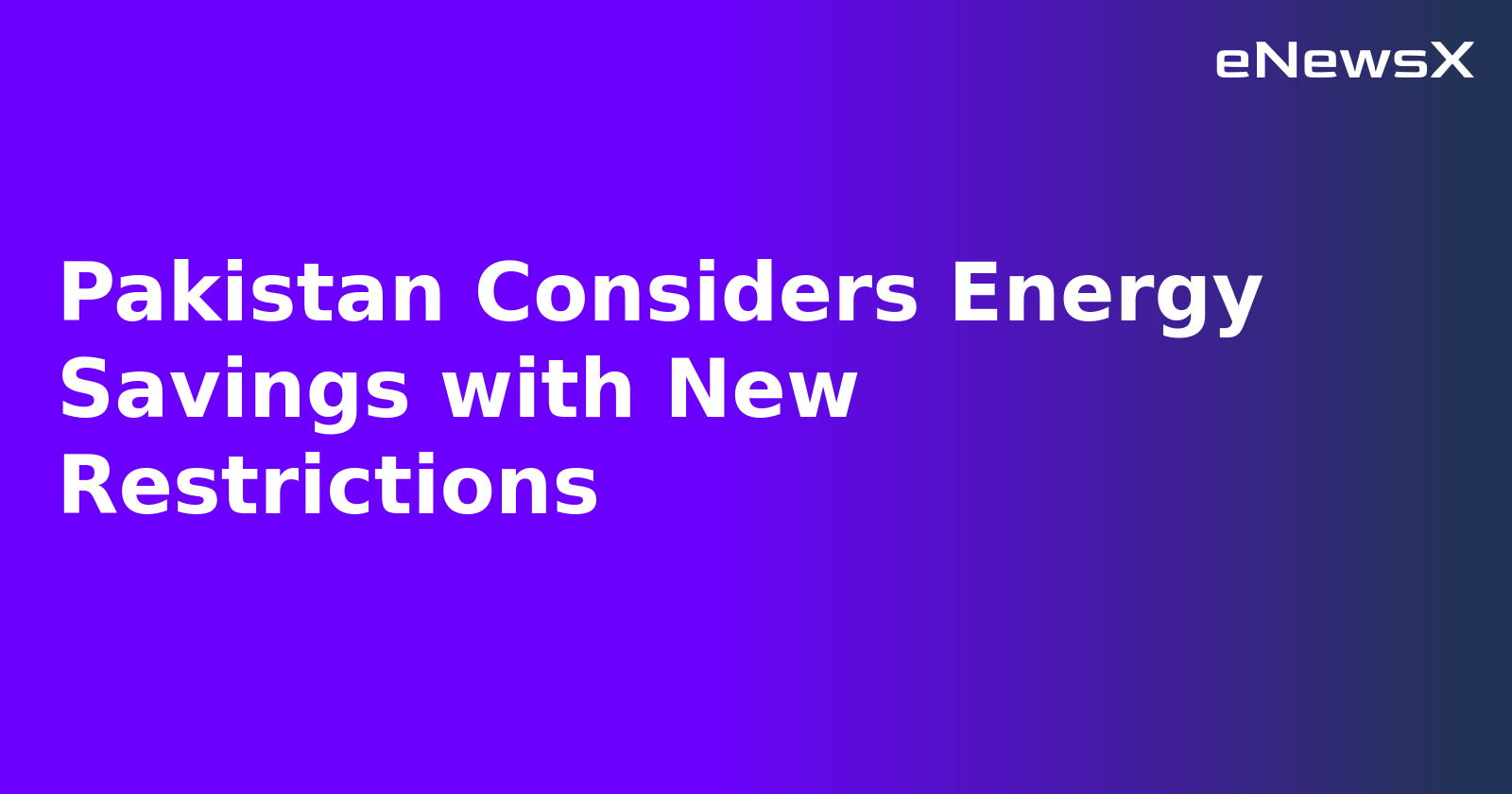 Pakistan Considers Energy Savings with New Restrictions.webp