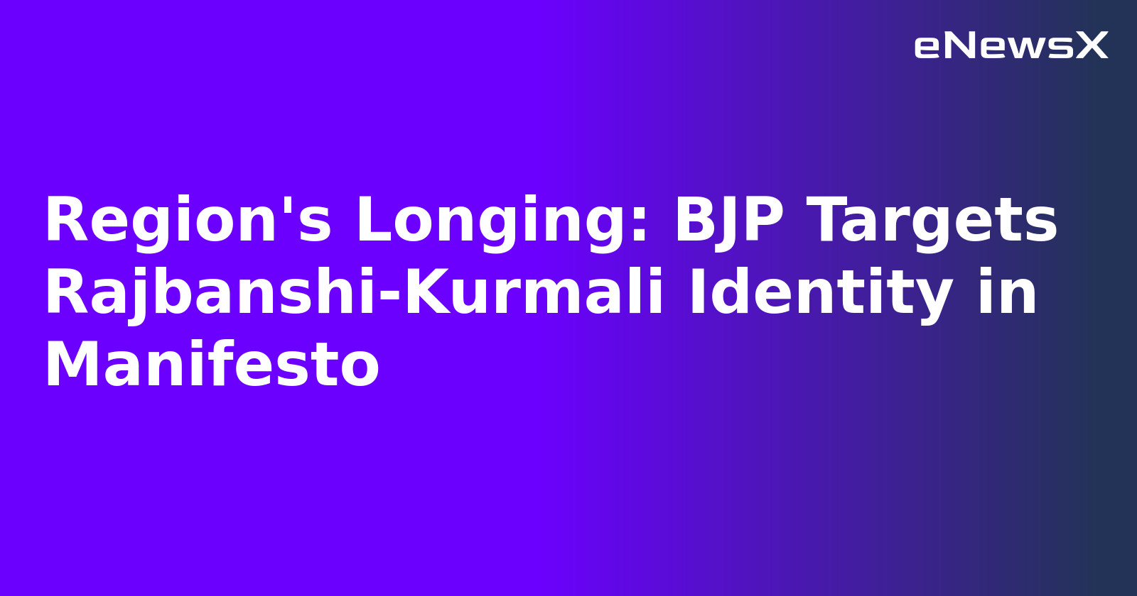 Region's Longing: BJP Targets Rajbanshi-Kurmali Identity in Manifesto.webp