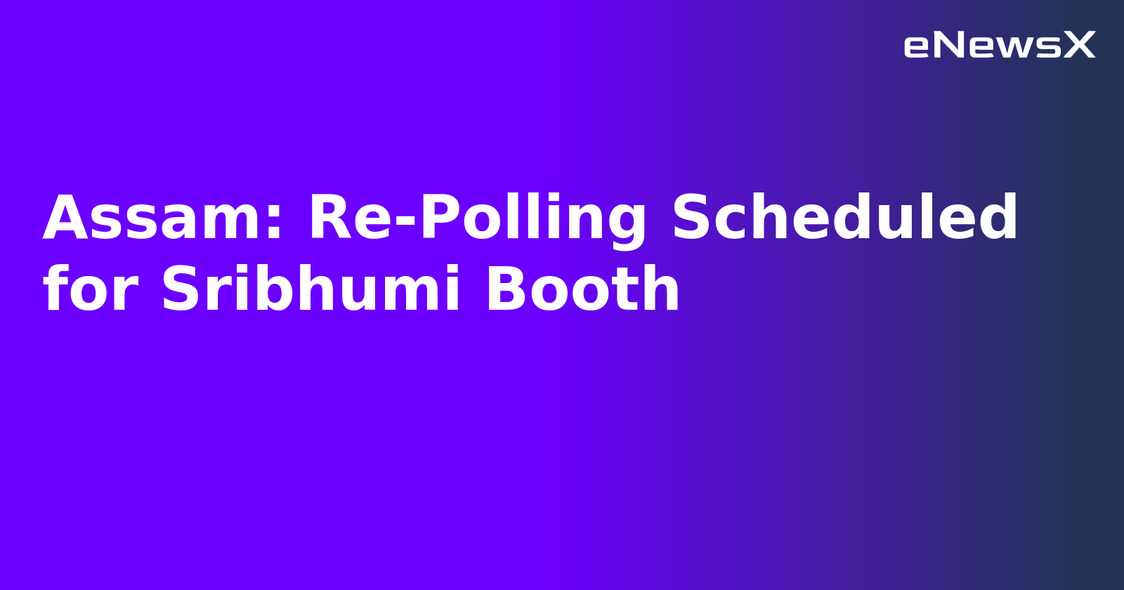 Assam: Re-Polling Scheduled for Sribhumi Booth.webp