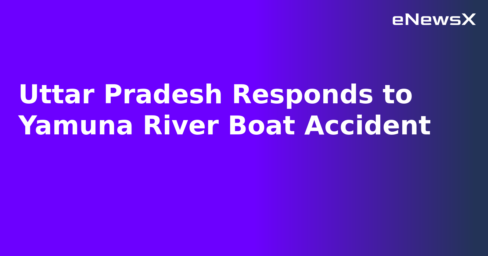 Uttar Pradesh Responds to Yamuna River Boat Accident