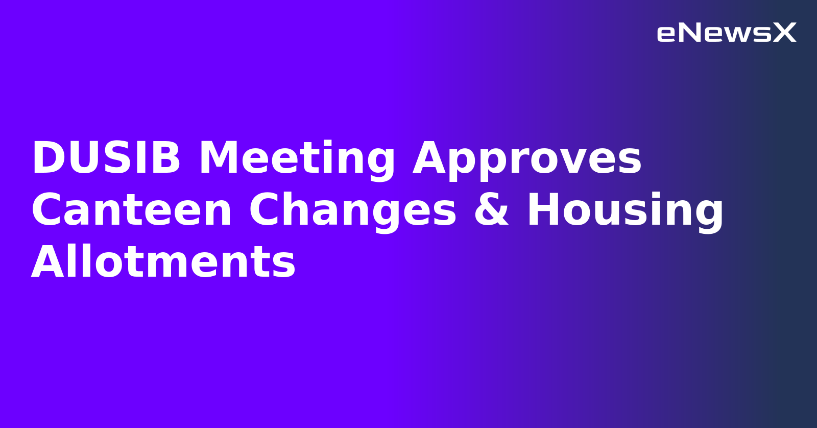 DUSIB Meeting Approves Canteen Changes & Housing Allotments.webp DUSIB Meeting Approves Canteen Changes & Housing Allotments.webp