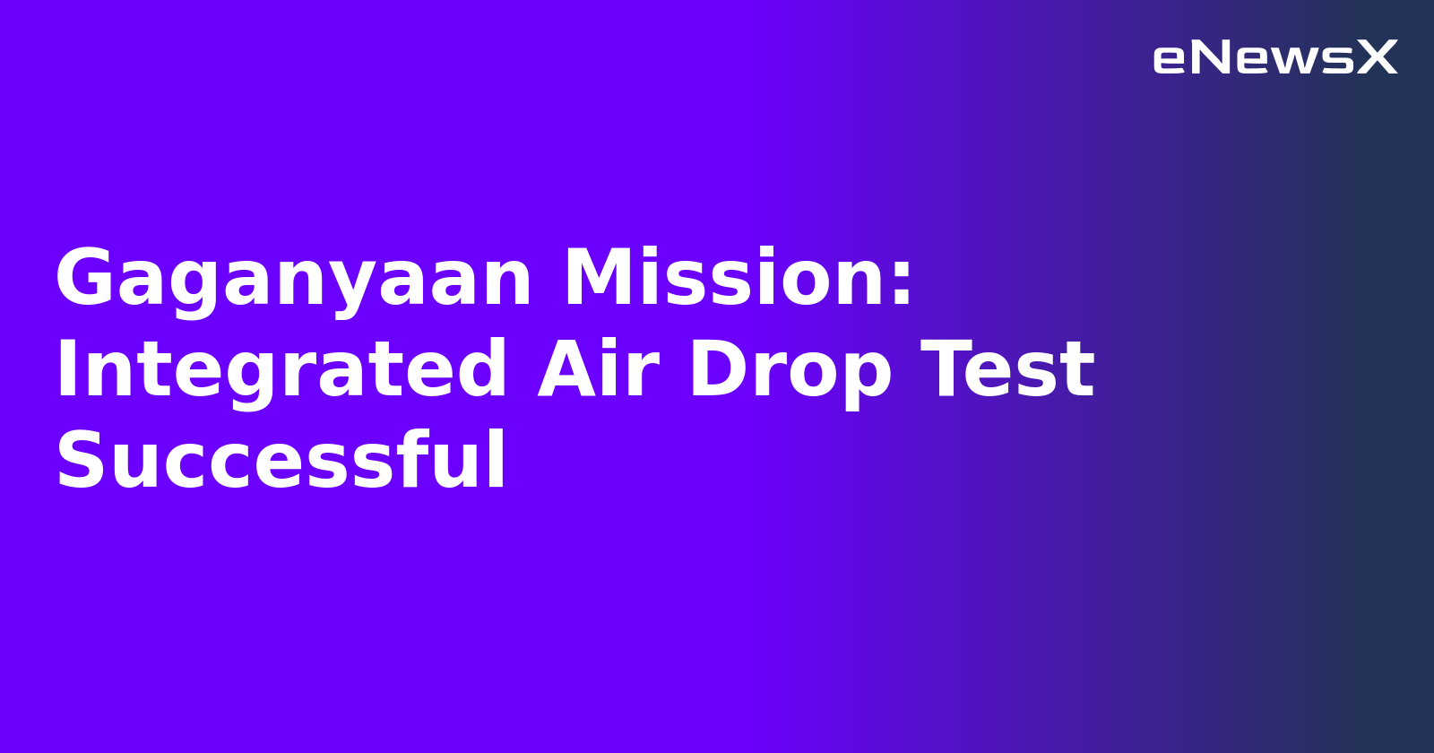 Gaganyaan Mission: Integrated Air Drop Test Successful.webp