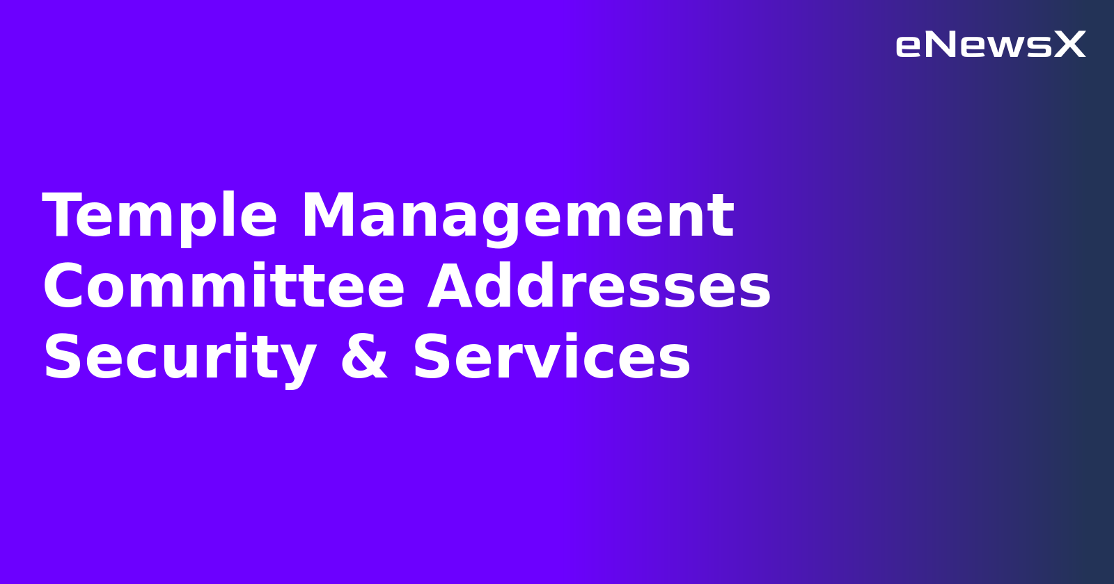 Temple Management Committee Addresses Security & Services.webp