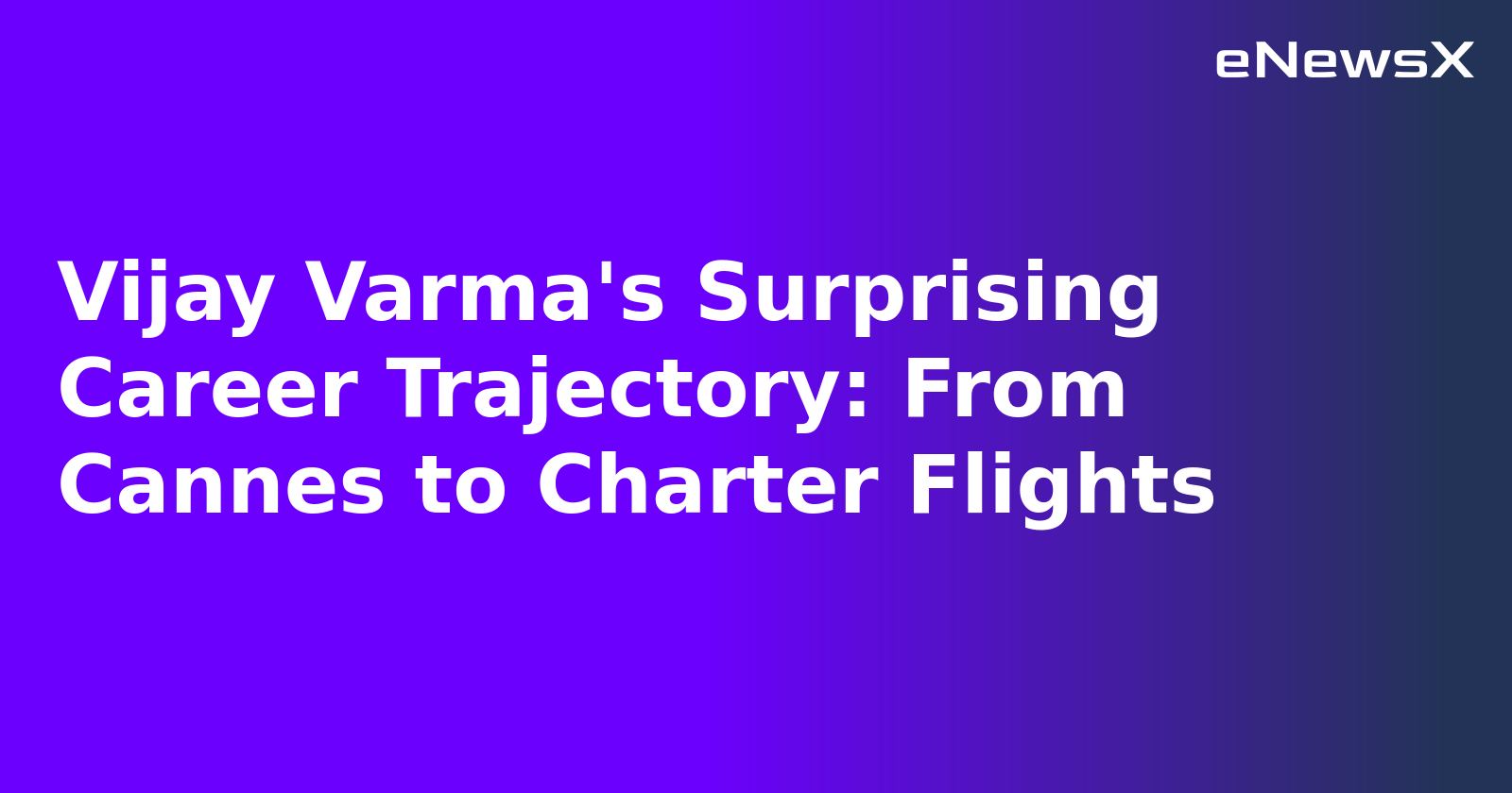 Vijay Varma's Surprising Career Trajectory: From Cannes to Charter Flights.webp Vijay Varma's Surprising Career Trajectory: From Cannes to Charter Flights.webp