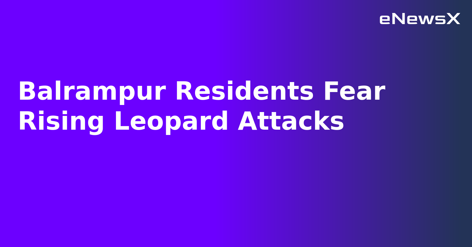 Balrampur Residents Fear Rising Leopard Attacks