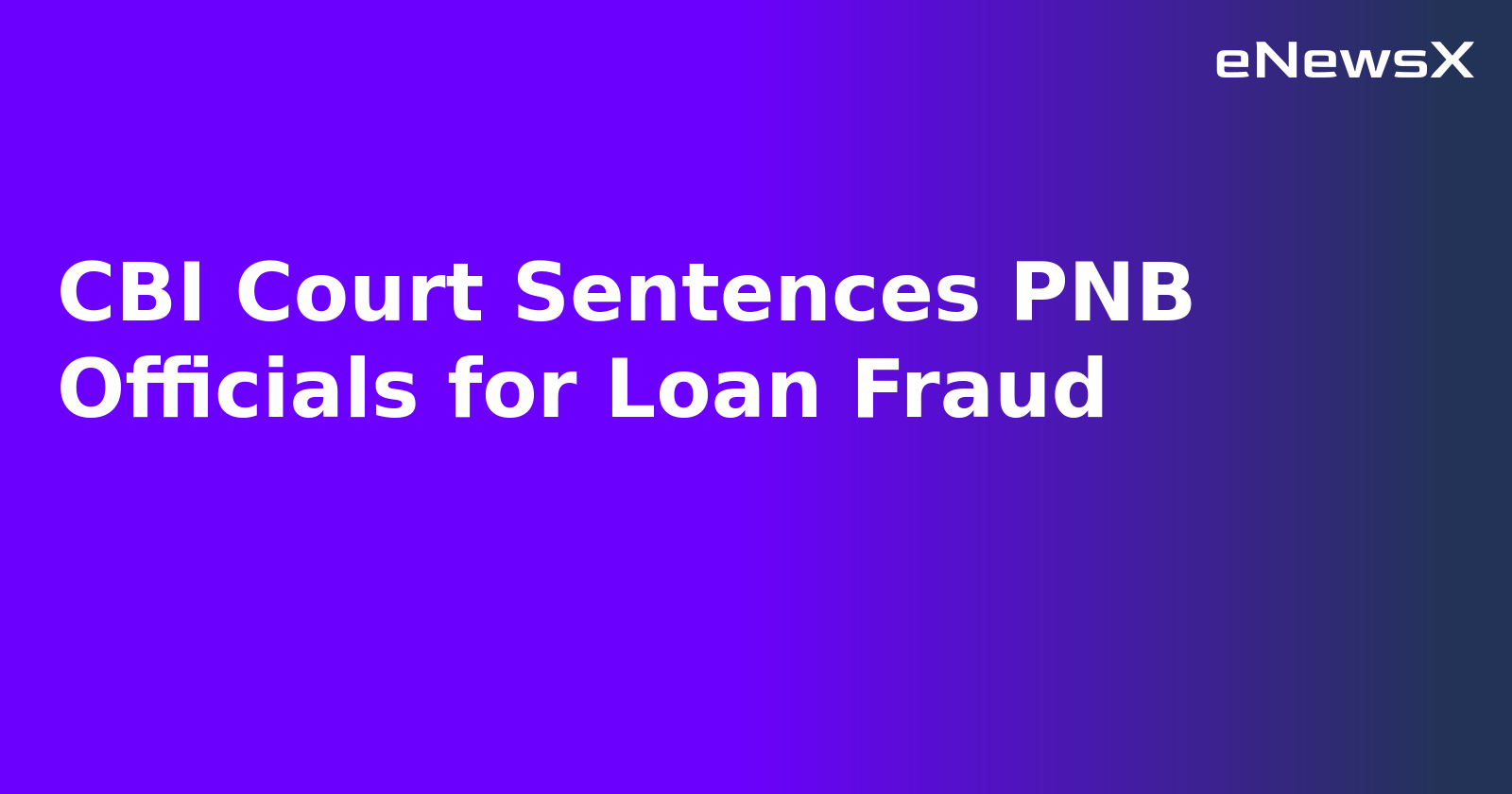 CBI Court Sentences PNB Officials for Loan Fraud.webp