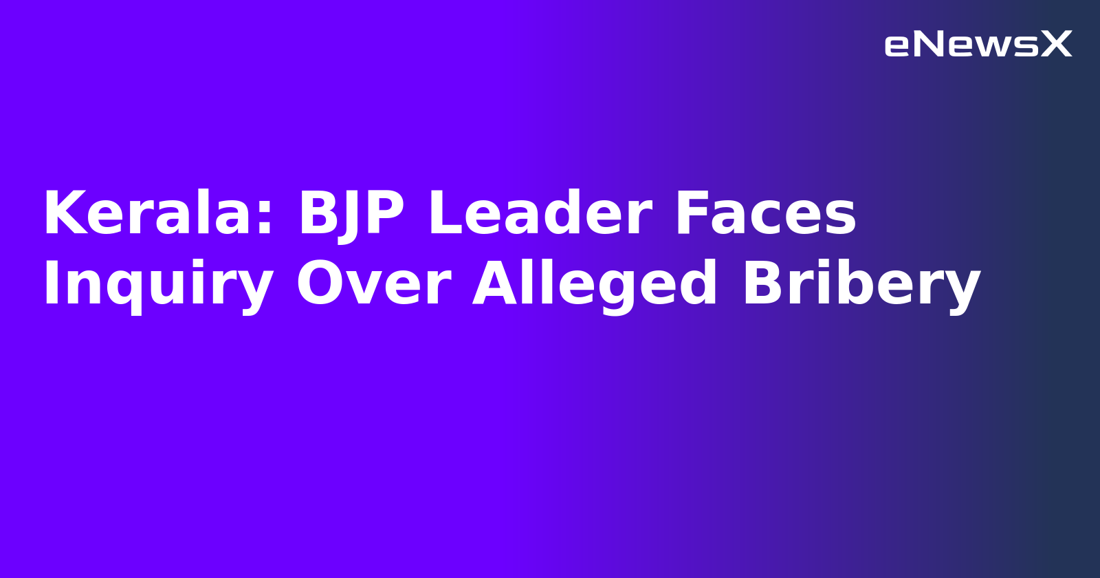 Kerala: BJP Leader Faces Inquiry Over Alleged Bribery.webp