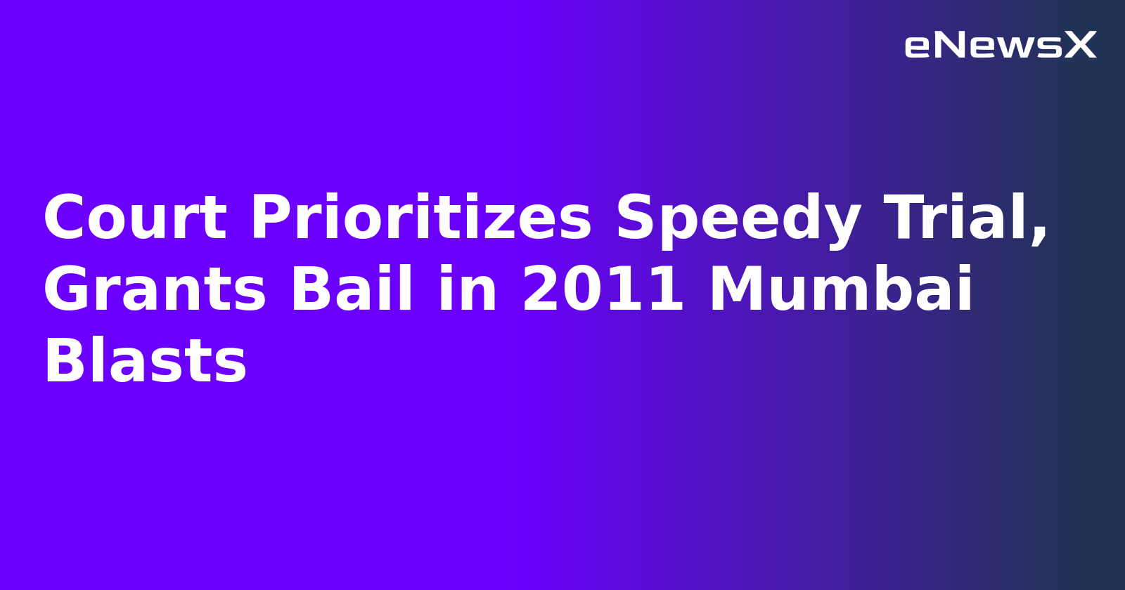 Court Prioritizes Speedy Trial, Grants Bail in 2011 Mumbai Blasts.webp