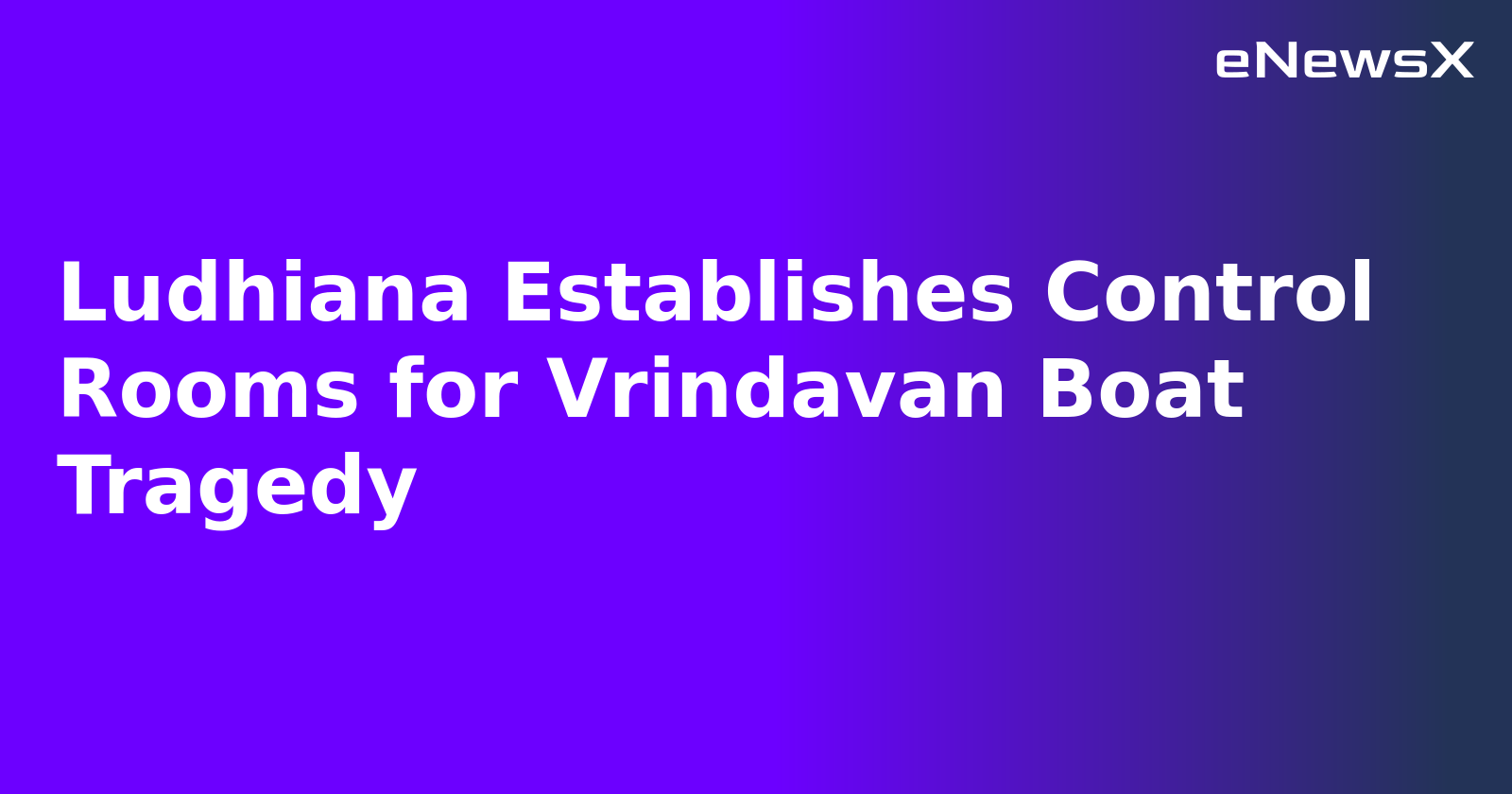 Ludhiana Establishes Control Rooms for Vrindavan Boat Tragedy