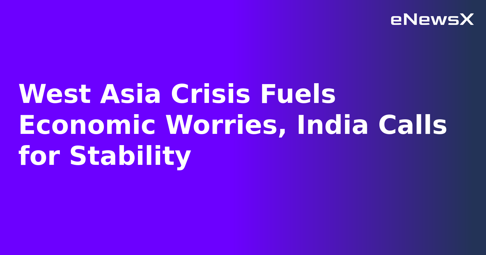 West Asia Crisis Fuels Economic Worries, India Calls for Stability.webp