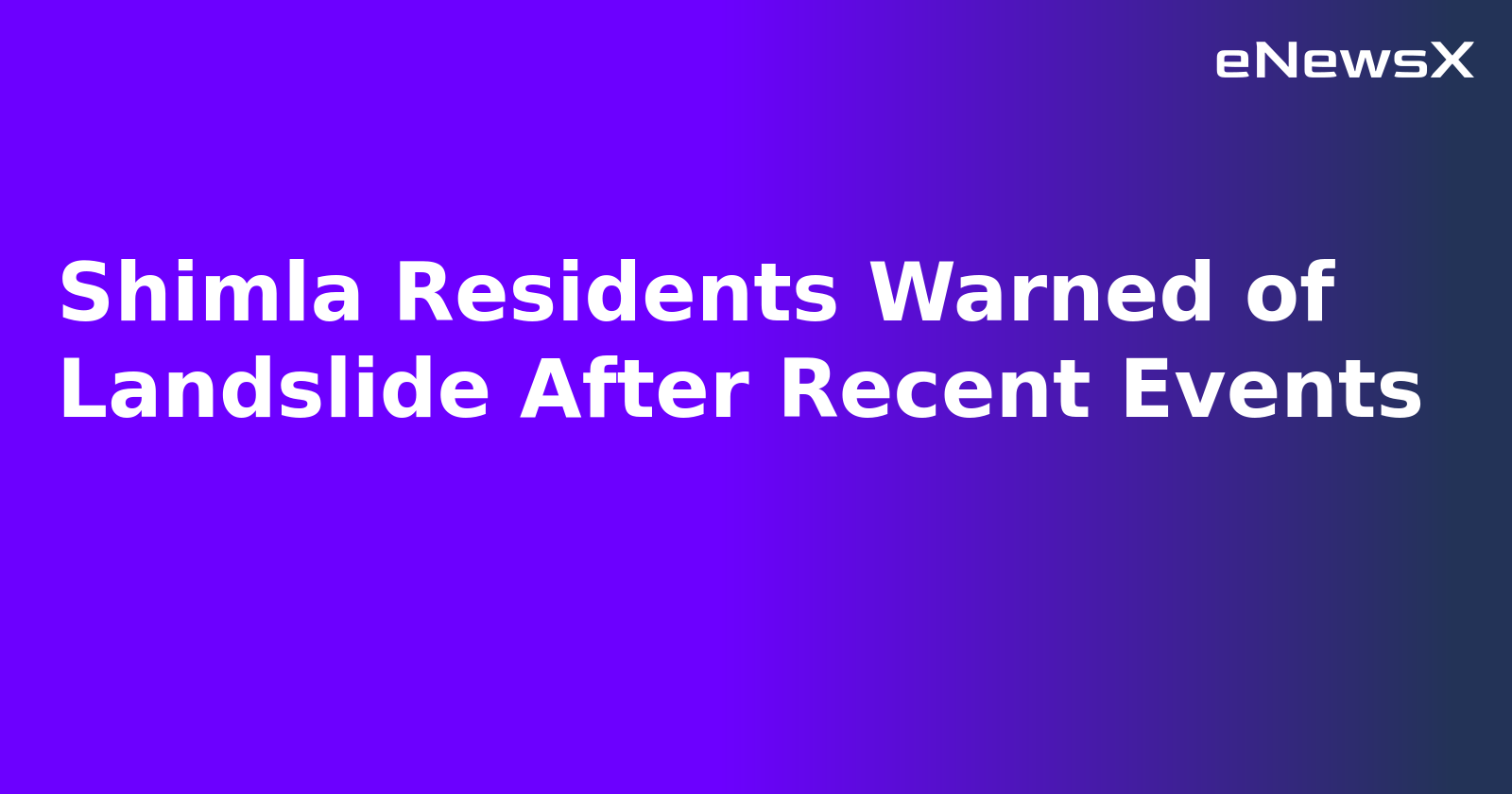 Shimla Residents Warned of Landslide After Recent Events.webp Shimla Residents Warned of Landslide After Recent Events.webp