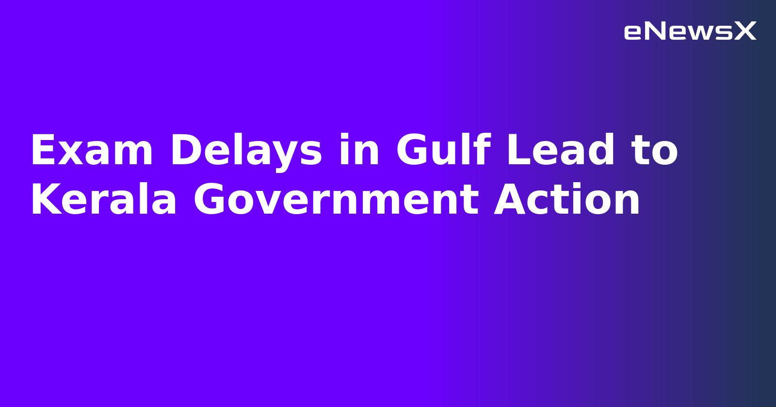 Exam Delays in Gulf Lead to Kerala Government Action.webp Exam Delays in Gulf Lead to Kerala Government Action.webp